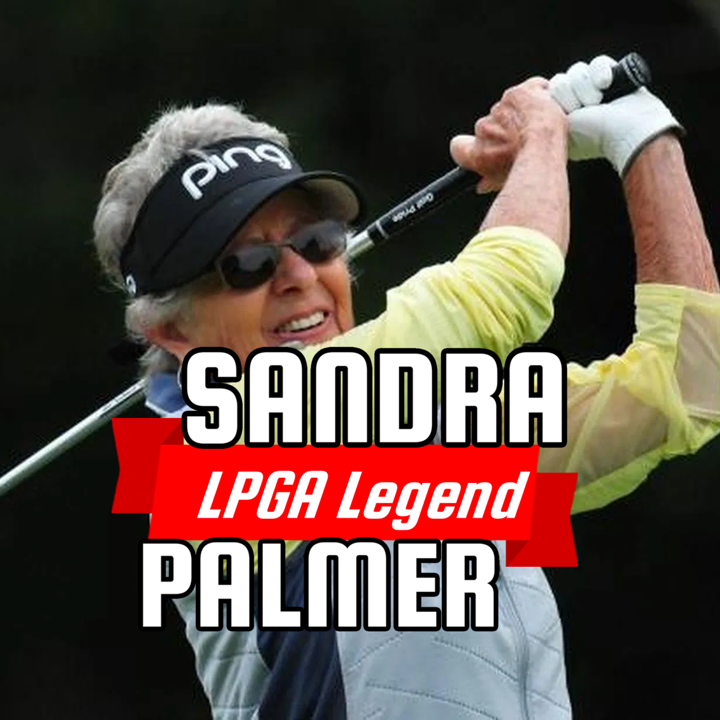 Ep. 8  |  World Golf Hall of Fame & LPGA Legend, Sandra Palmer