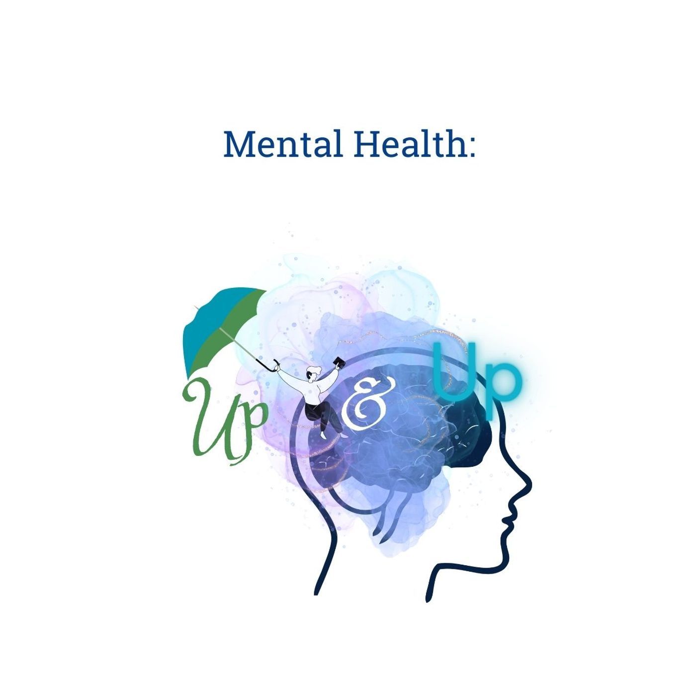 Mental Health: The Up & Up! podcast artwork