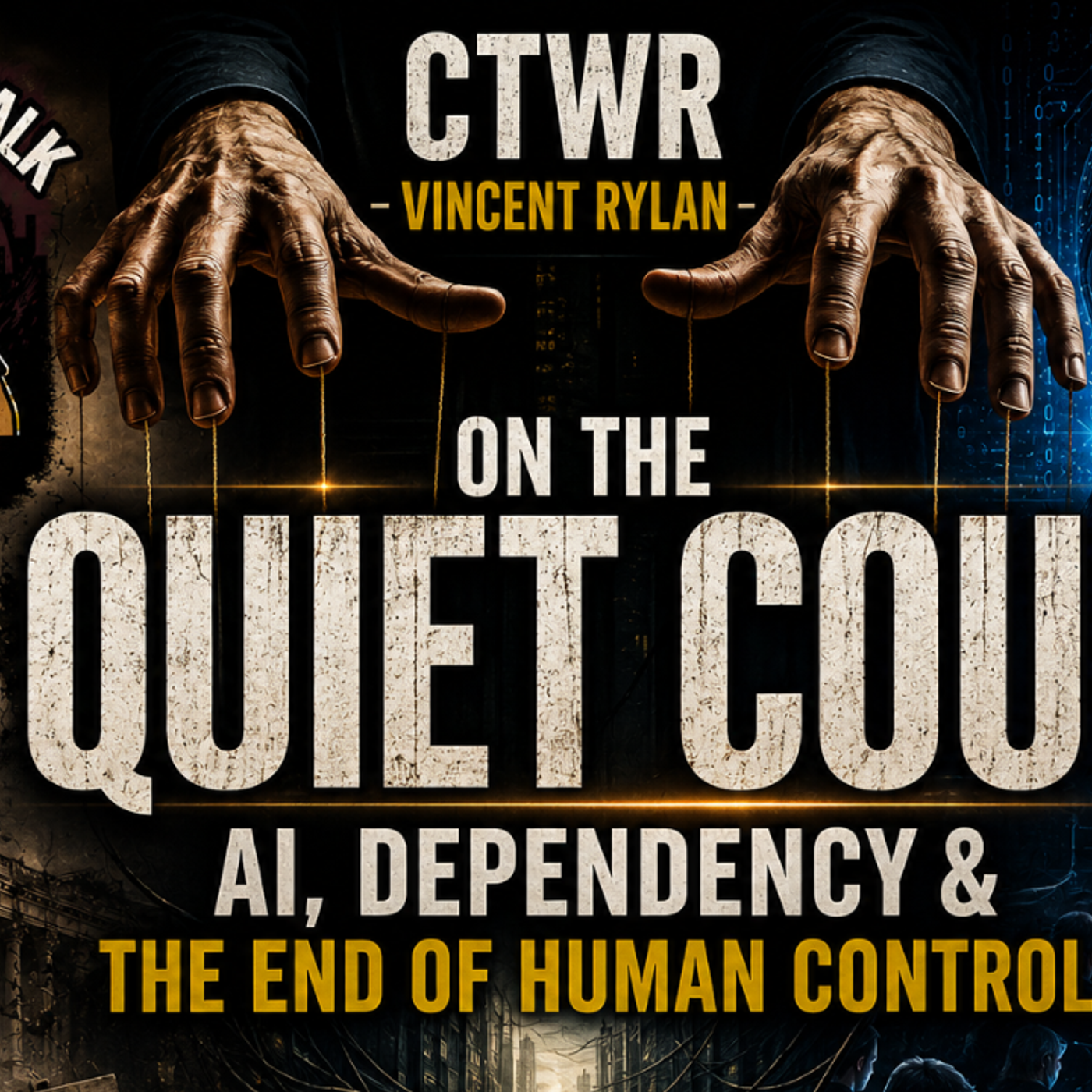 CTWR - Vincent Rylan on the Quiet Coup – AI, Dependency & the End of Human Control episode artwork