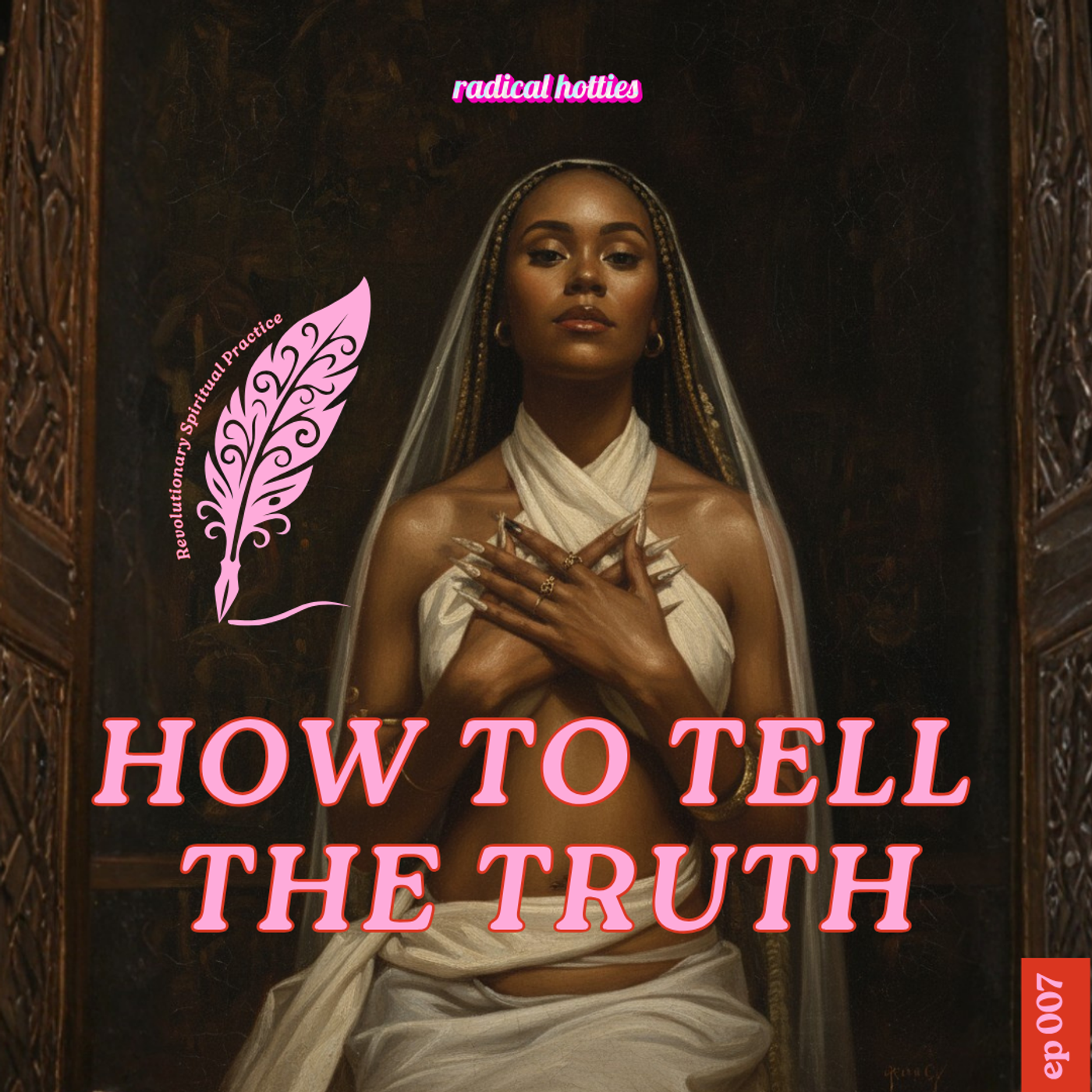 Ep 007: How to Tell the Truth - Revolutionary Spiritual Practice  episode artwork
