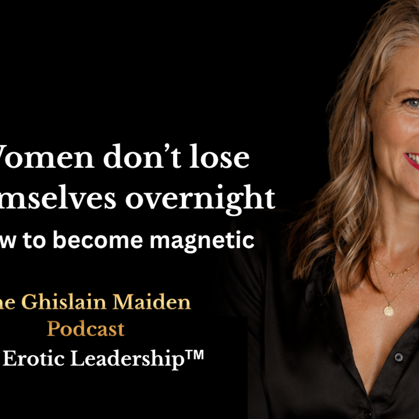 Why Women Lose Themselves (And How to Become Magnetic Again) episode artwork
