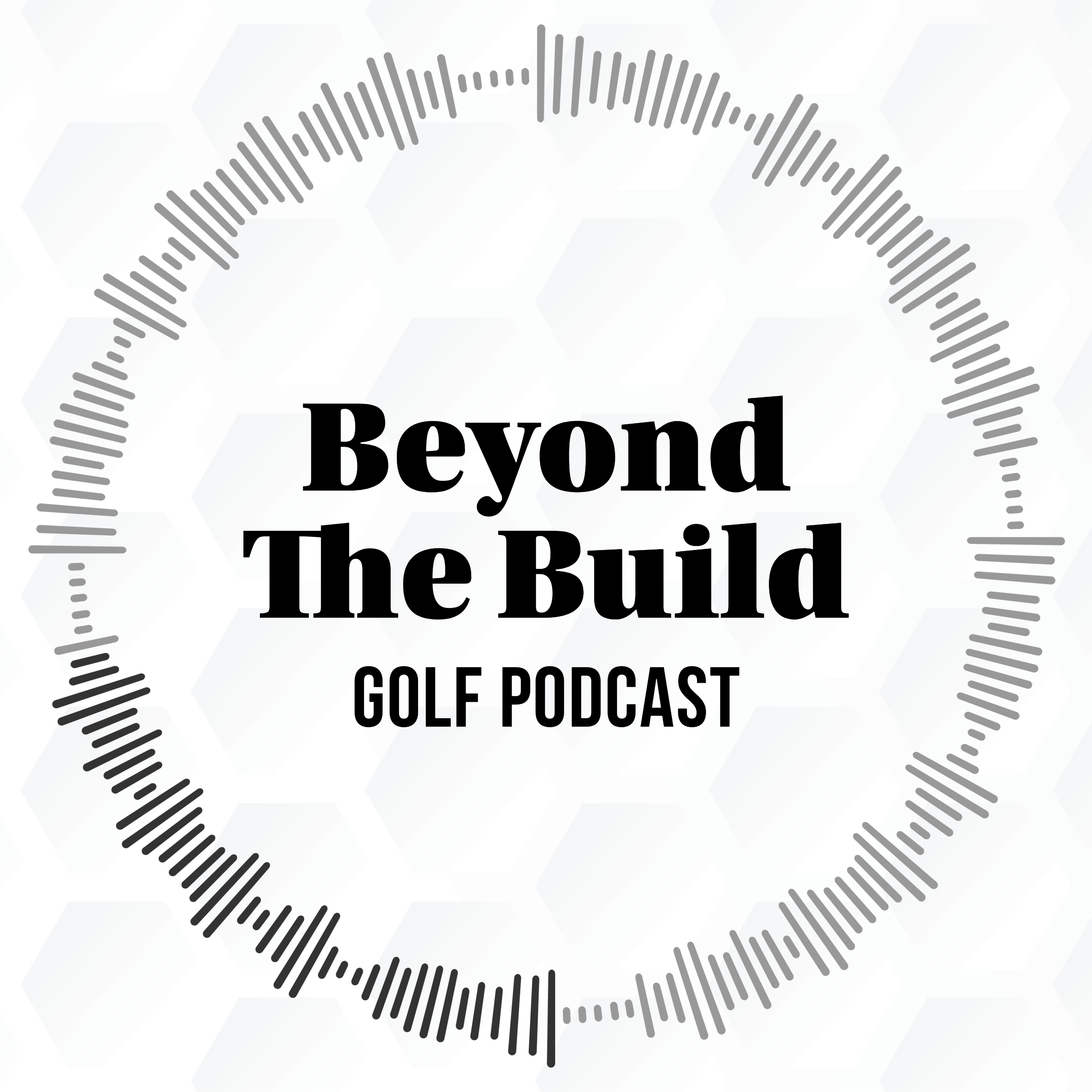 Beyond The Build: Golf Podcast podcast artwork