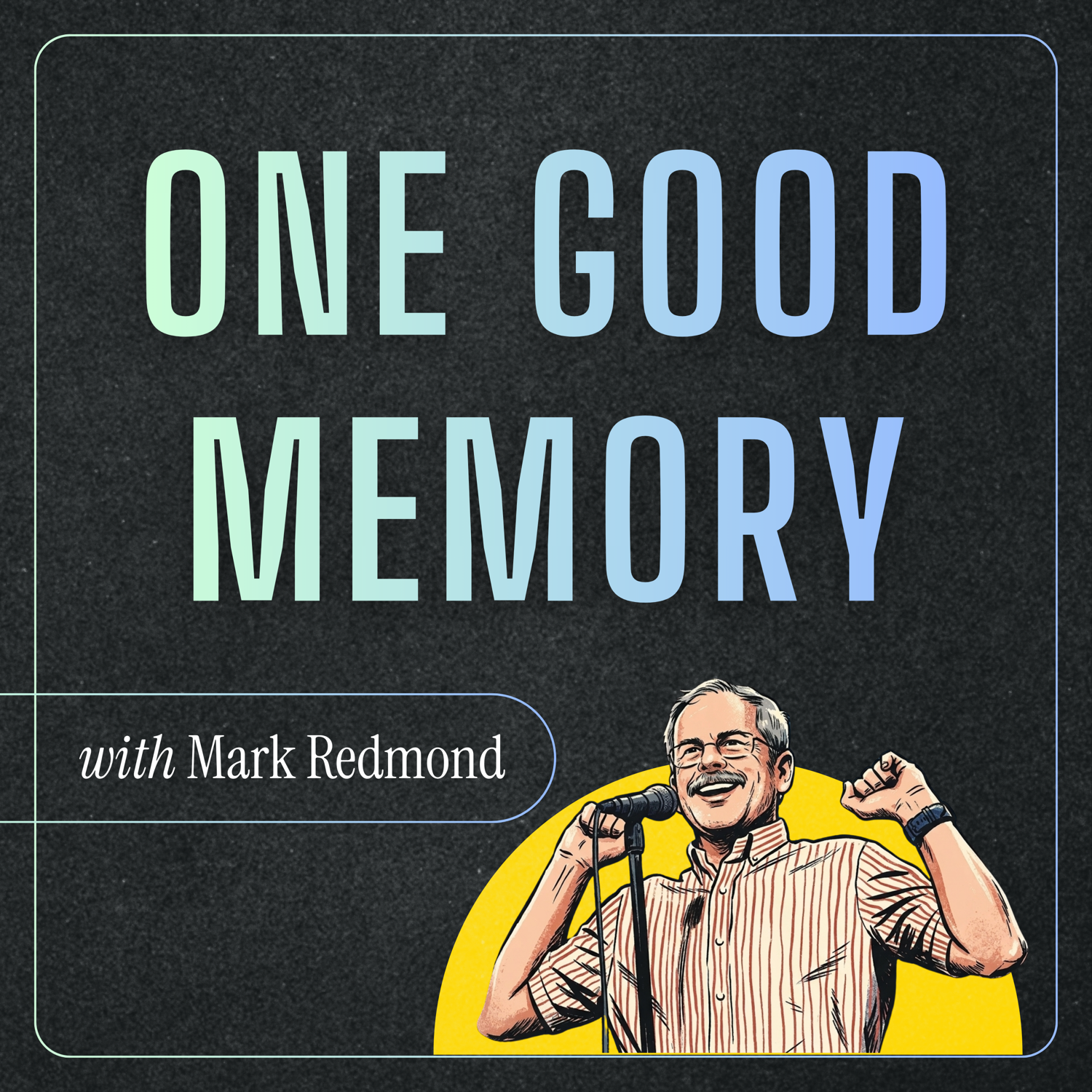 Podcast One Good Memory