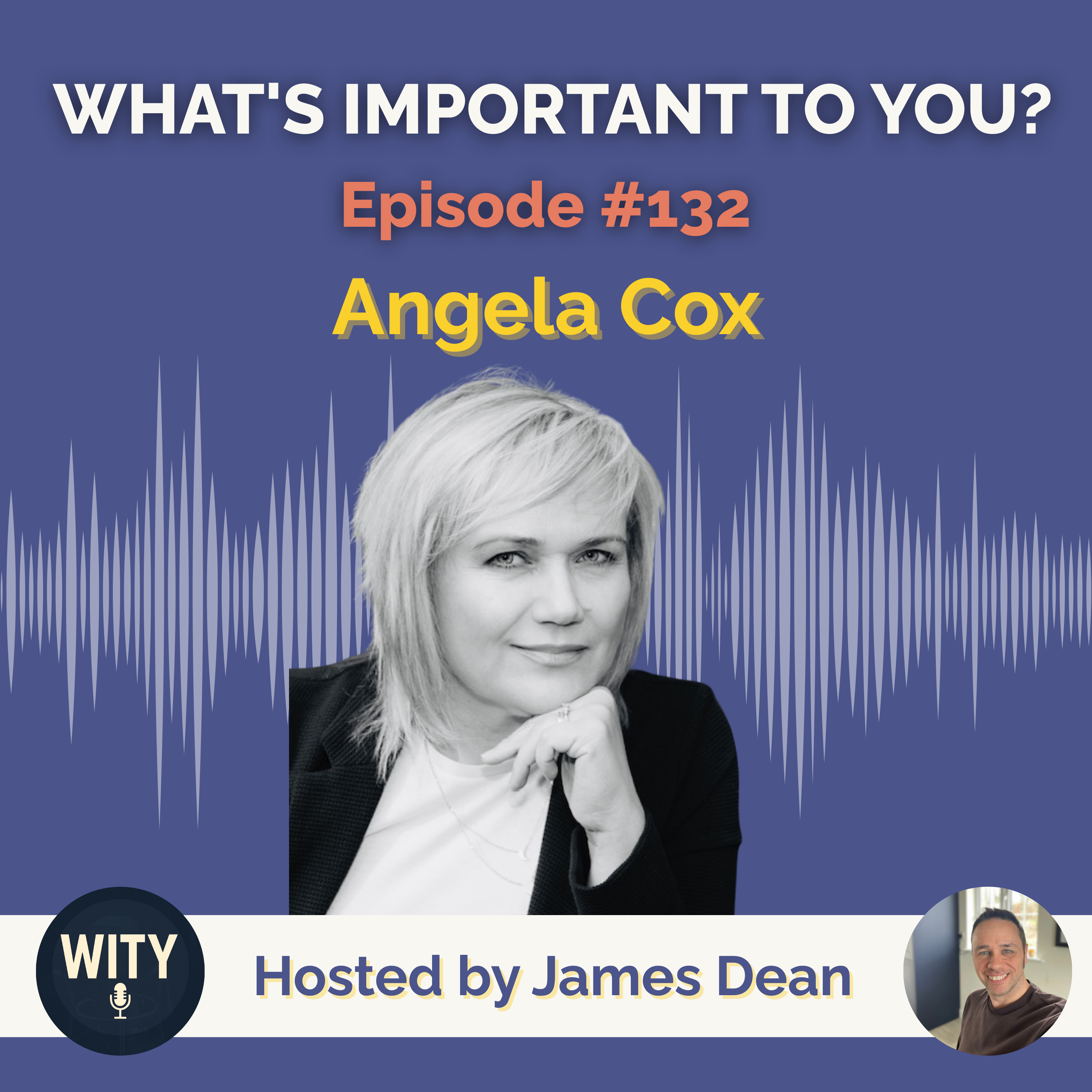 #132 What’s Important To Angela Cox – Self-Belief, Fulfilment & Stepping Into Your Next Level episode artwork