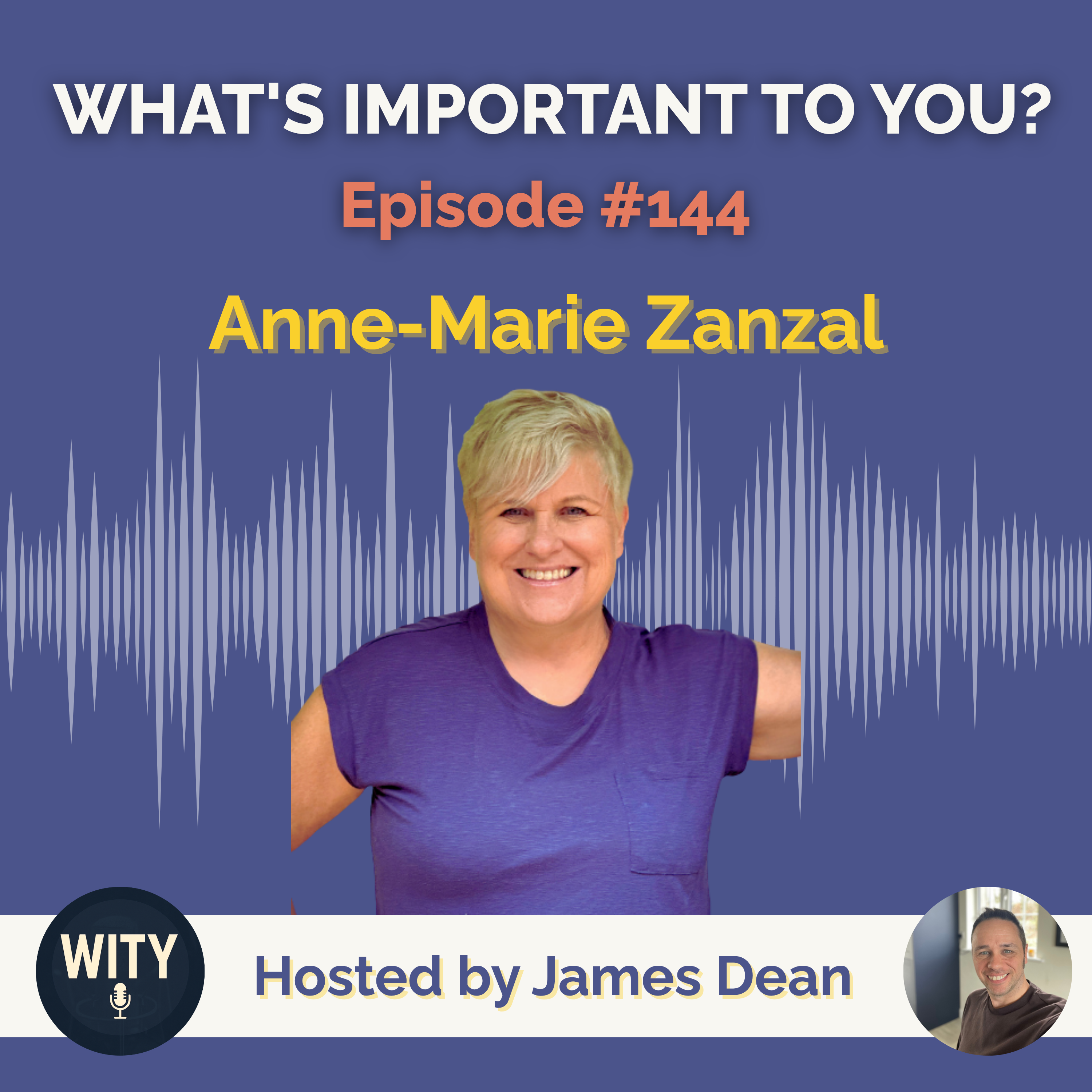 #144 - What’s Important To Anne-Marie Zanzal – Authenticity, Courage & Coming Out Later in Life episode artwork