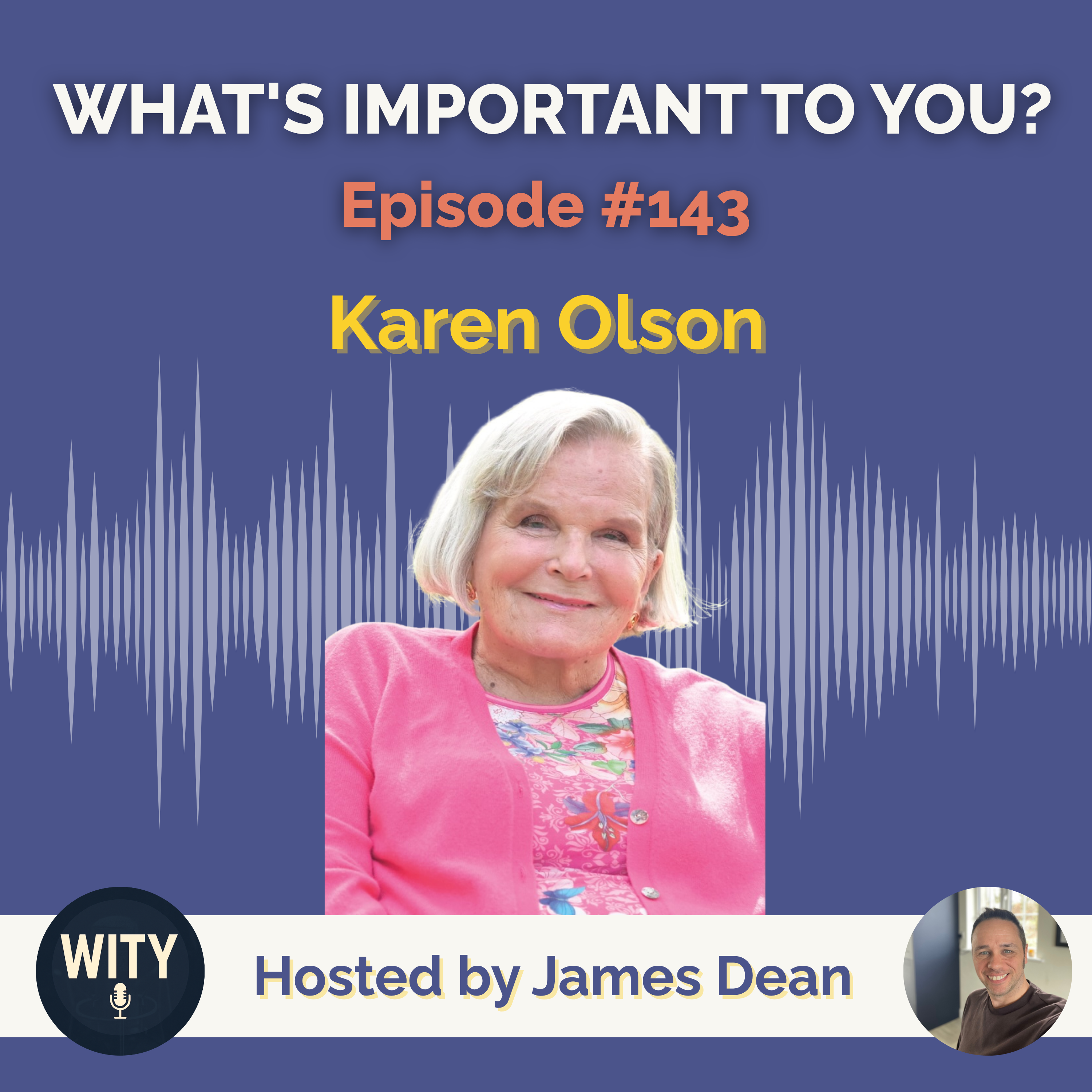 #143 – What’s Important To Karen Olson – Compassion, Purpose & The Power of Human Connection episode artwork