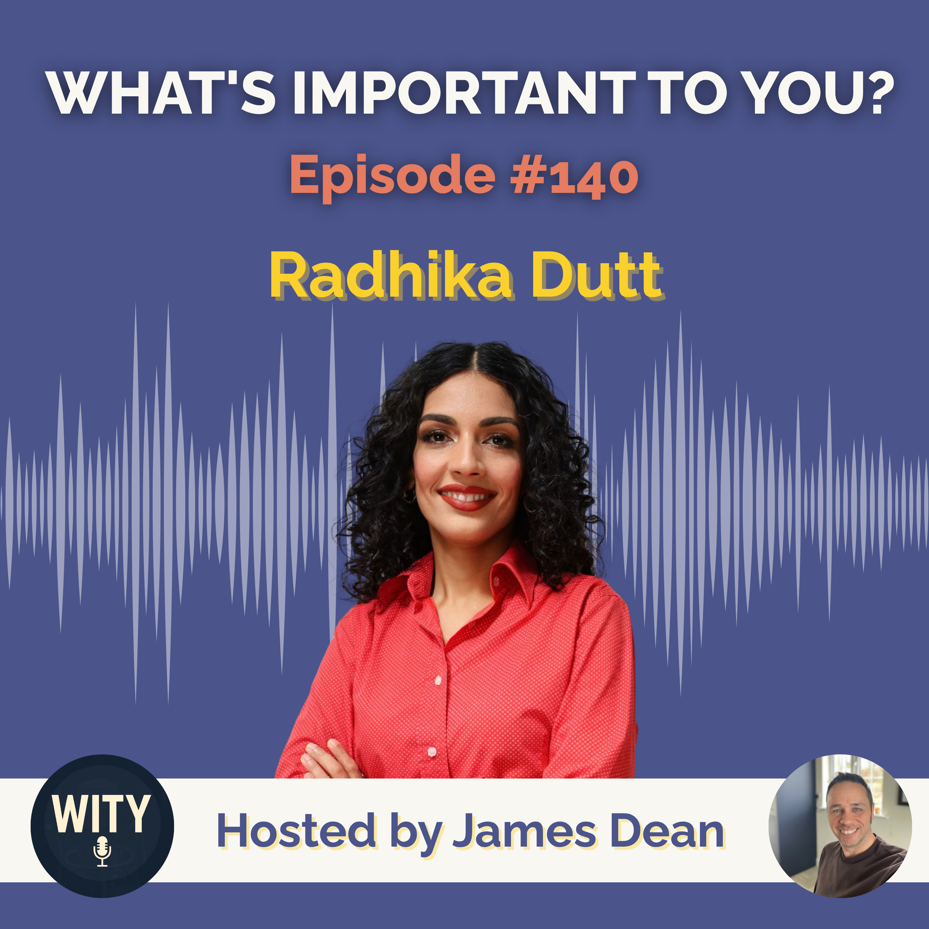 #140 What’s Important To Radhika Dutt (Part 1) – Vision, Change & Thinking Beyond Goals episode artwork
