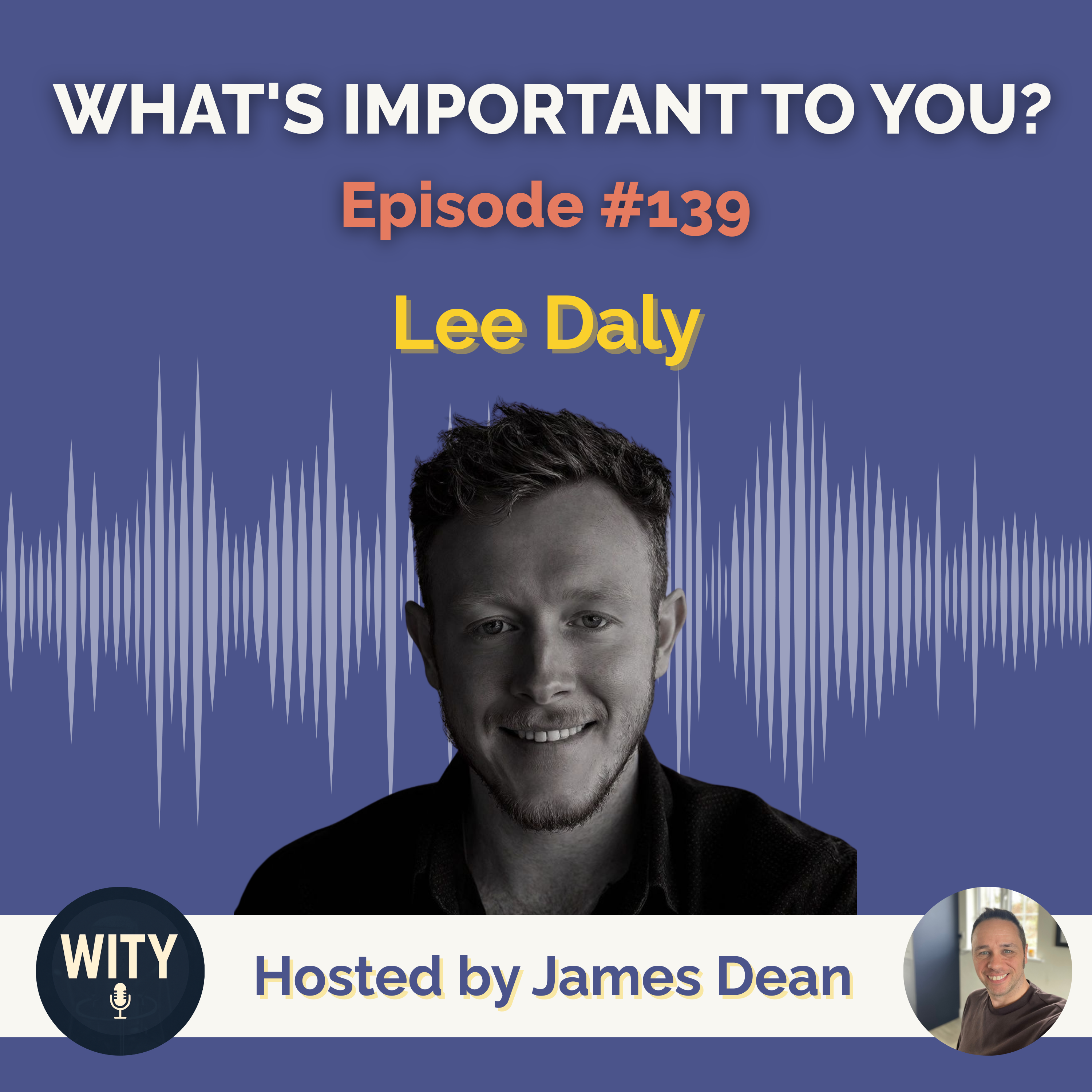 #139 What’s Important To Lee Daly – Mental Mastery, Modern Masculinity & Overcoming Fear episode artwork