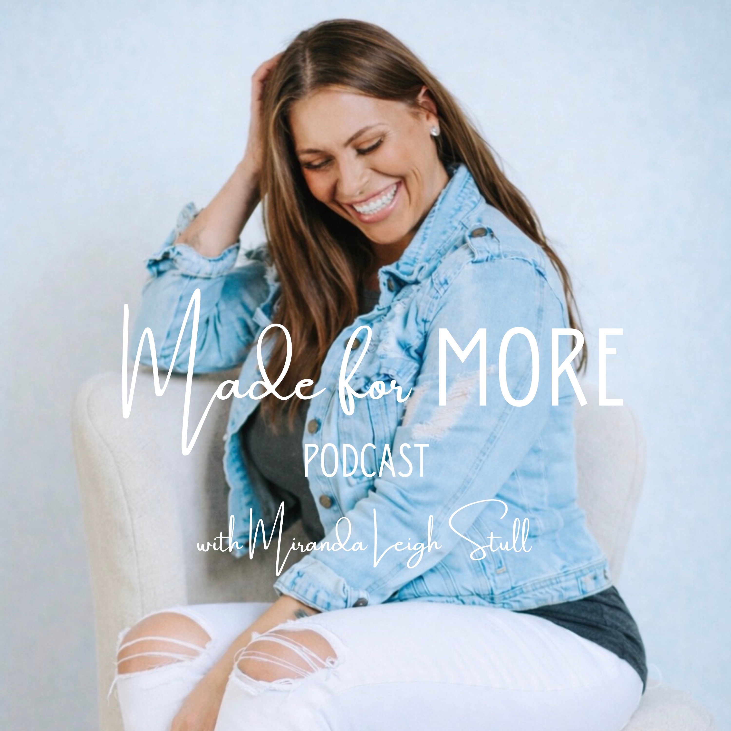 MADE FOR MORE PODCAST with Miranda Leigh Stull