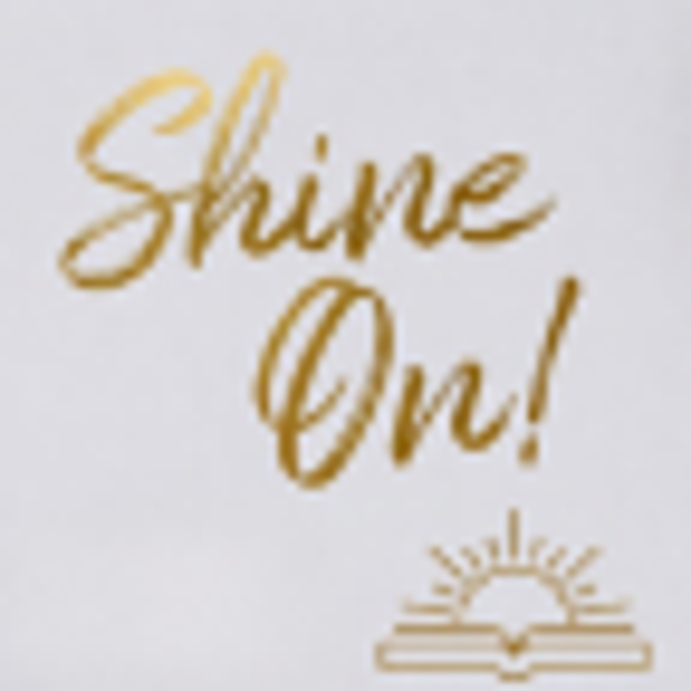 Shine On!