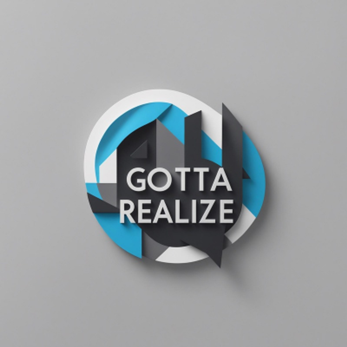 Gotta Realize Podcast podcast artwork