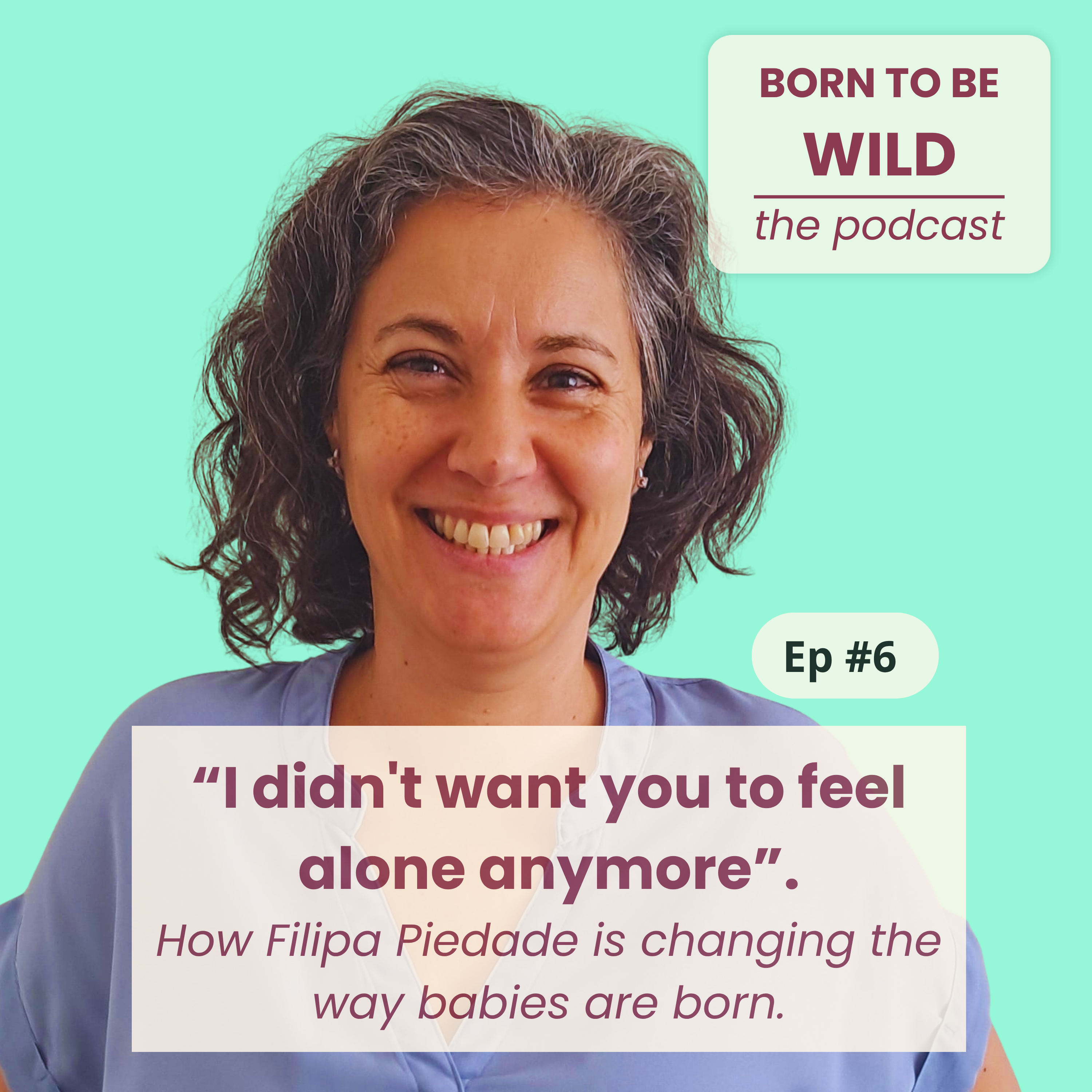 6 | Filipa Piedade - midwife, her own traumatic birth, changing the system from within episode artwork