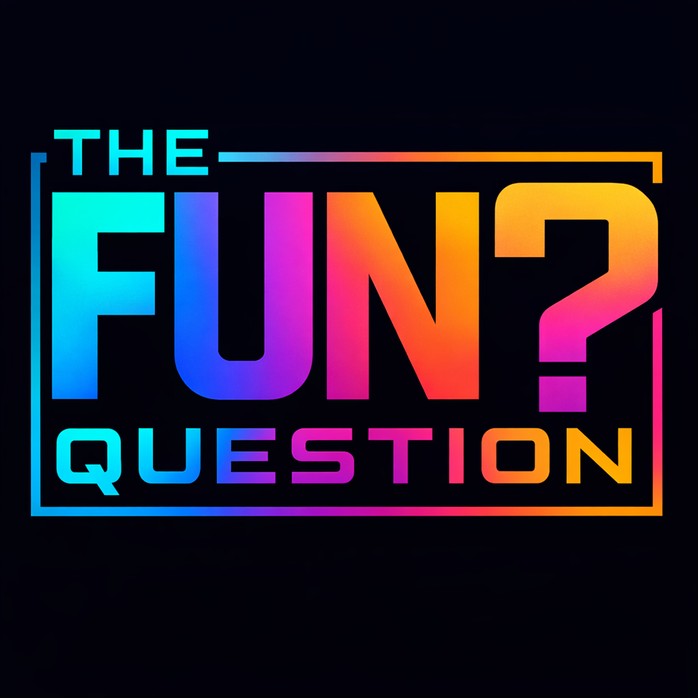 The Fun Question
