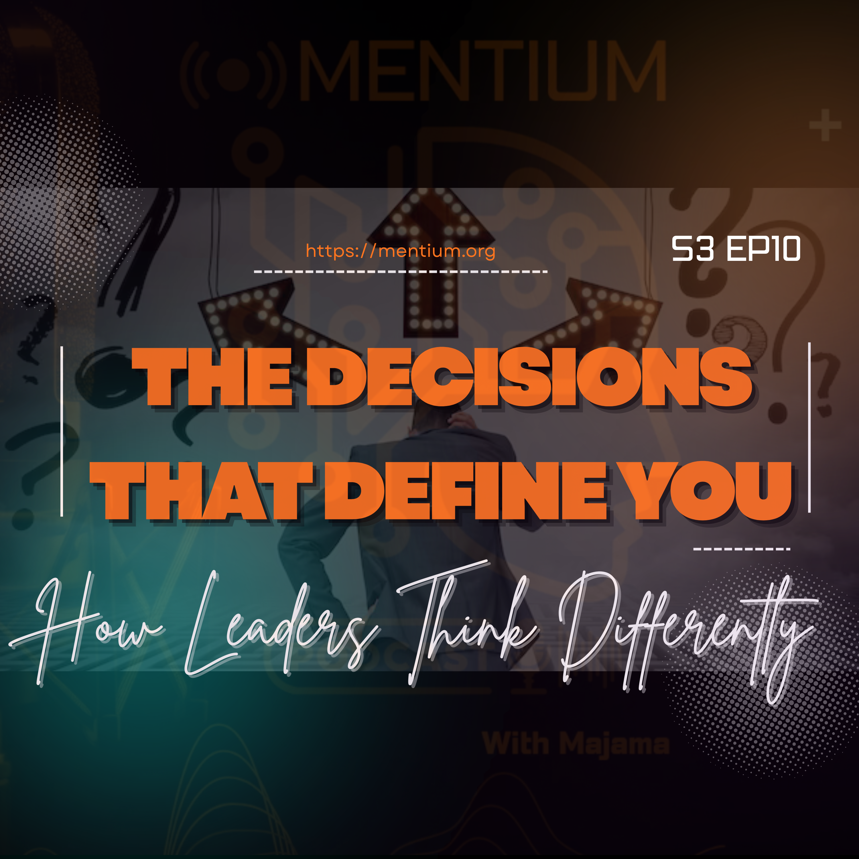 S3 EP10 | The Decisions That Define You: How Leaders Think Differently episode artwork