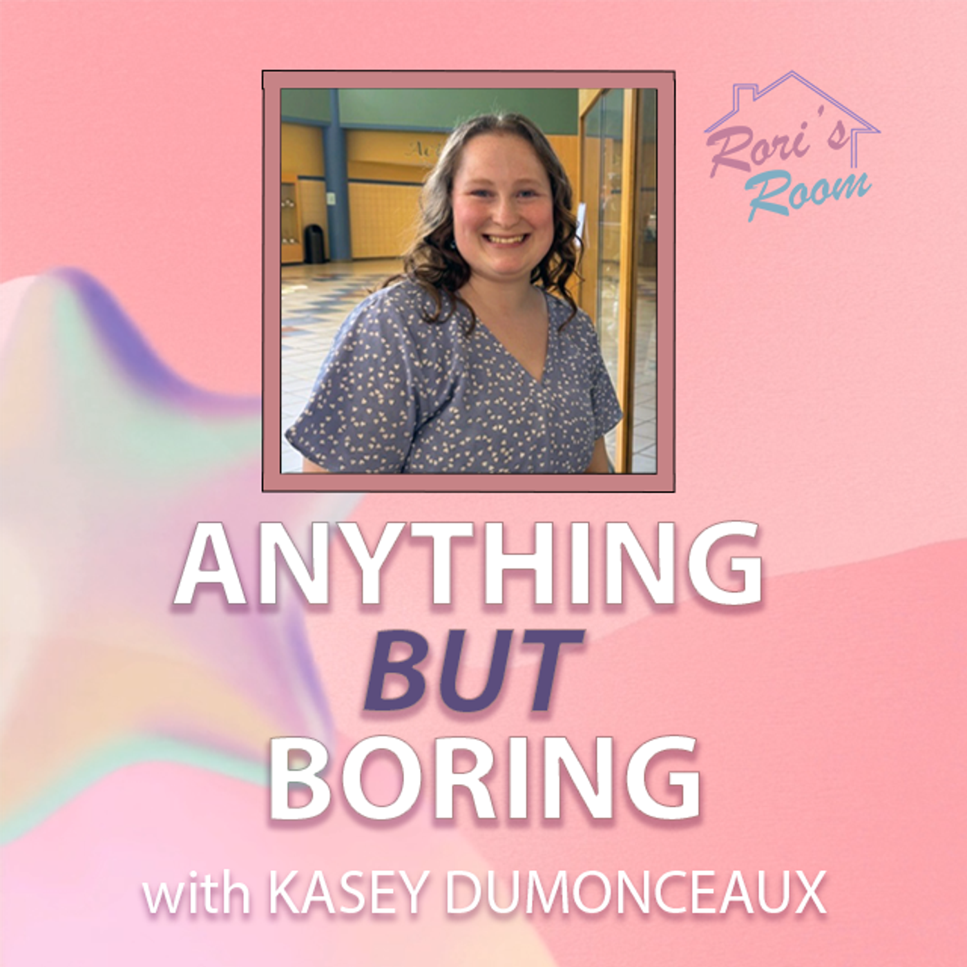 Anything but Boring Pt. 1 /w Kasey Dumonceaux episode artwork