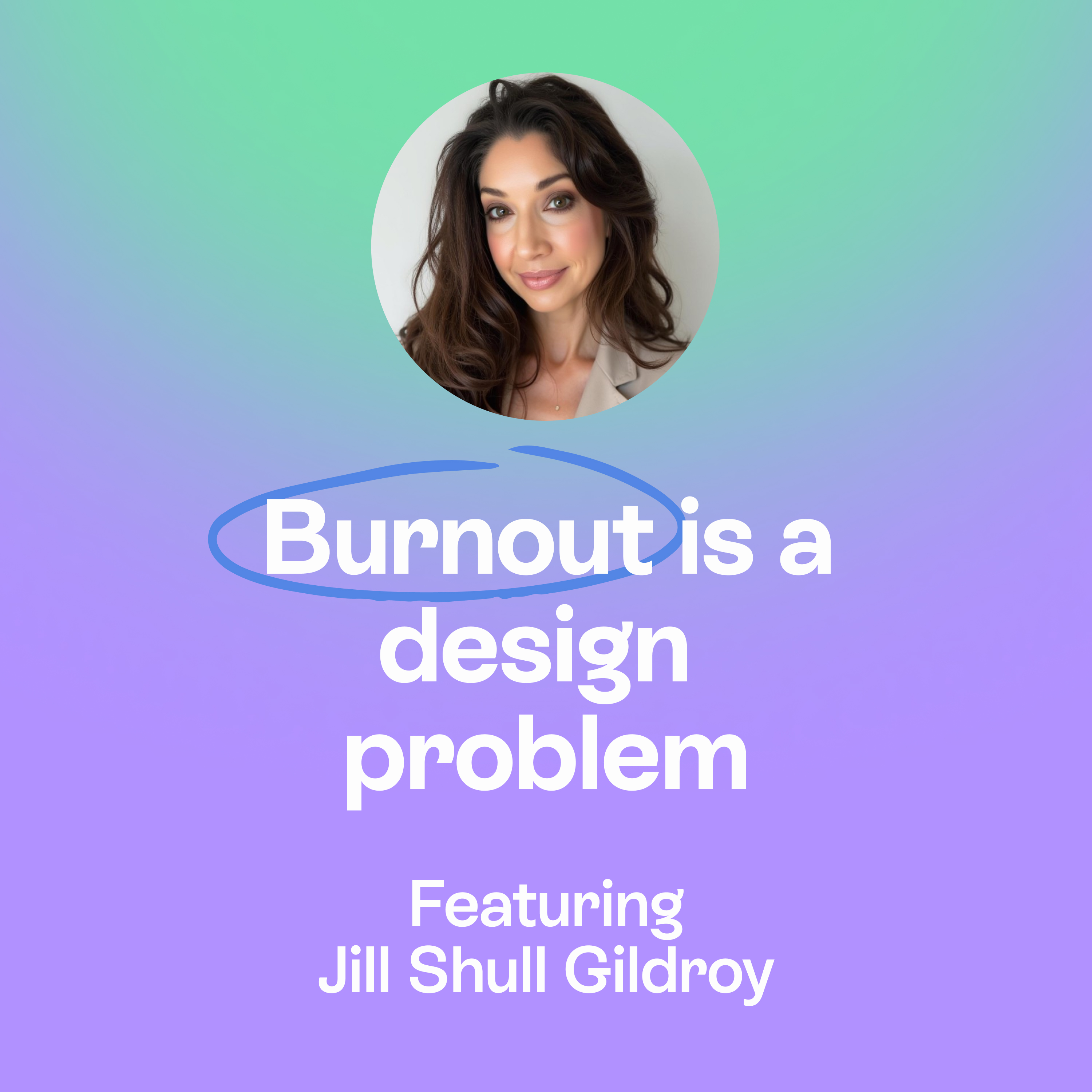 Cognitive Diversity & How Leaders Build High Performance Without Burnout | Jill Shull  episode artwork