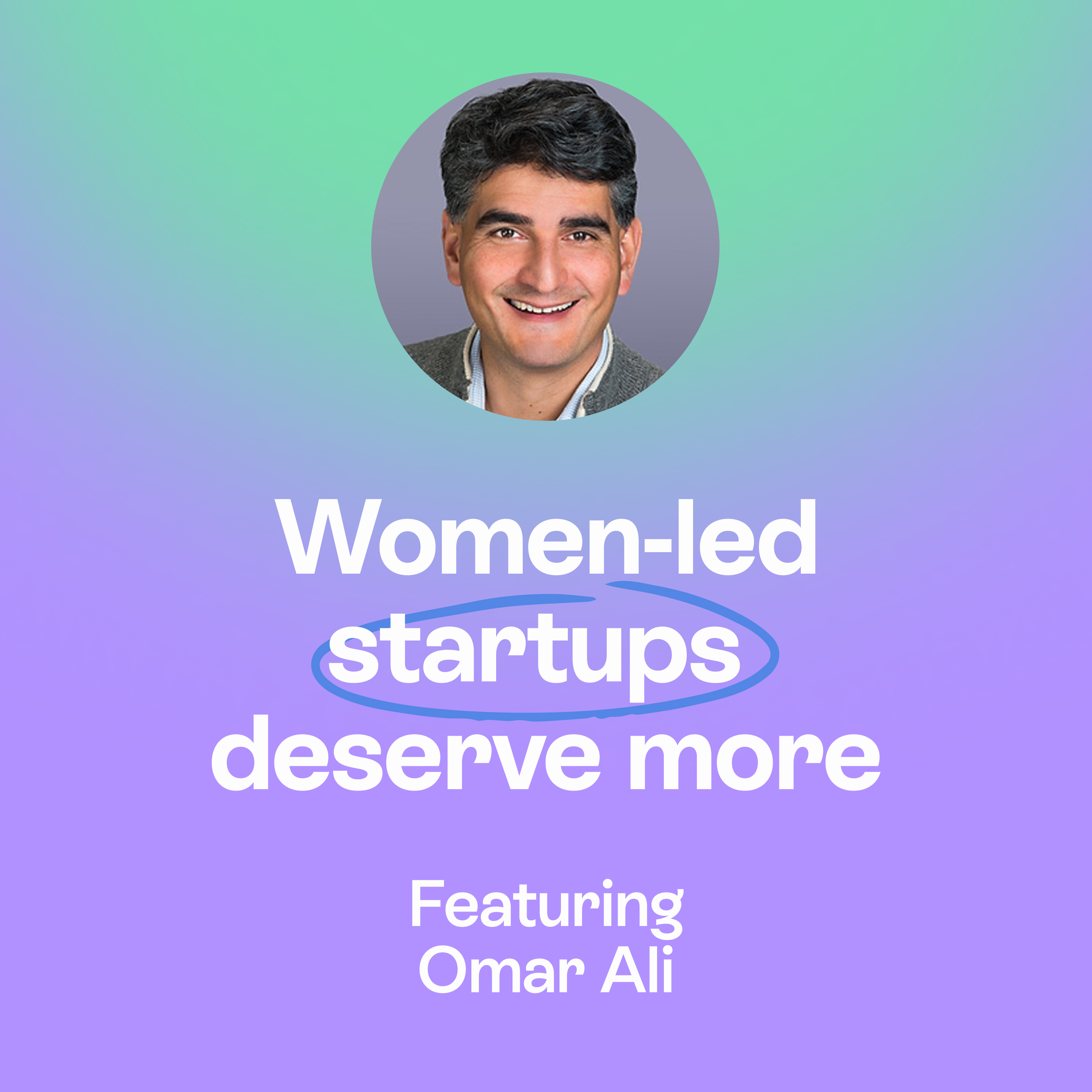 Women-led startups, Venture Capital & building with better support | Omar Ali episode artwork