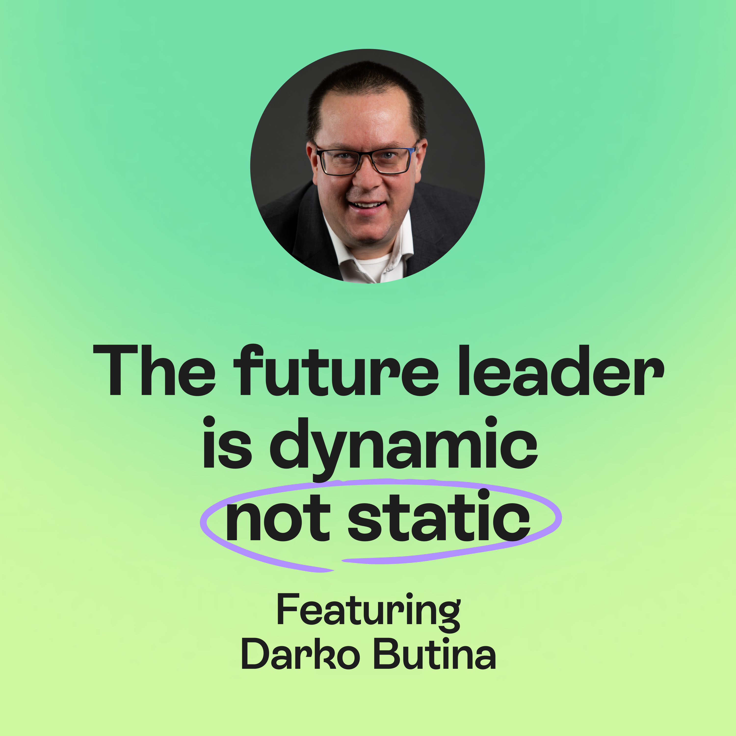 The future belongs to dynamic not static leaders in an AI powered world | Darko Butina episode artwork