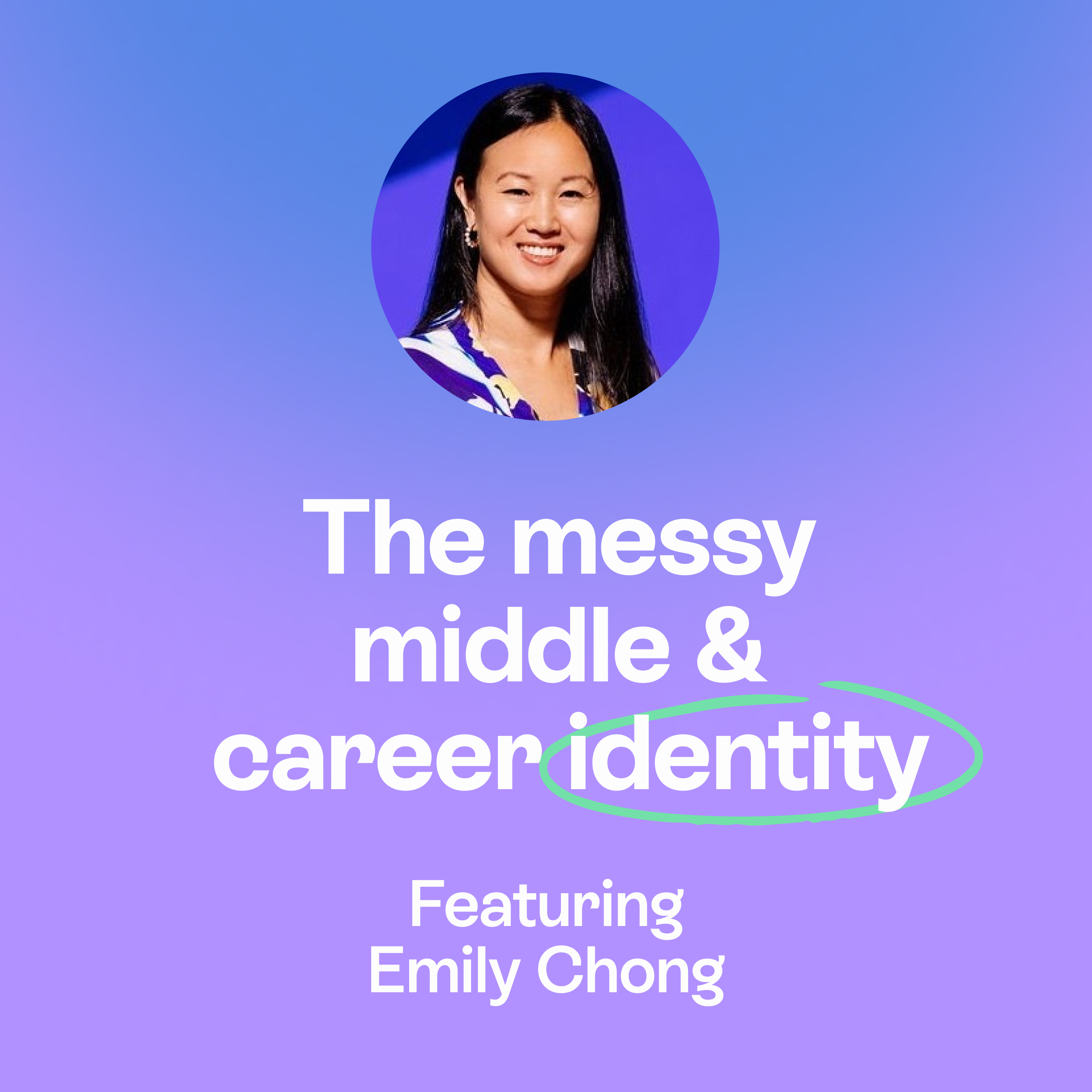 The messy middle of career transition & an evolving identity | Emily Chong episode artwork