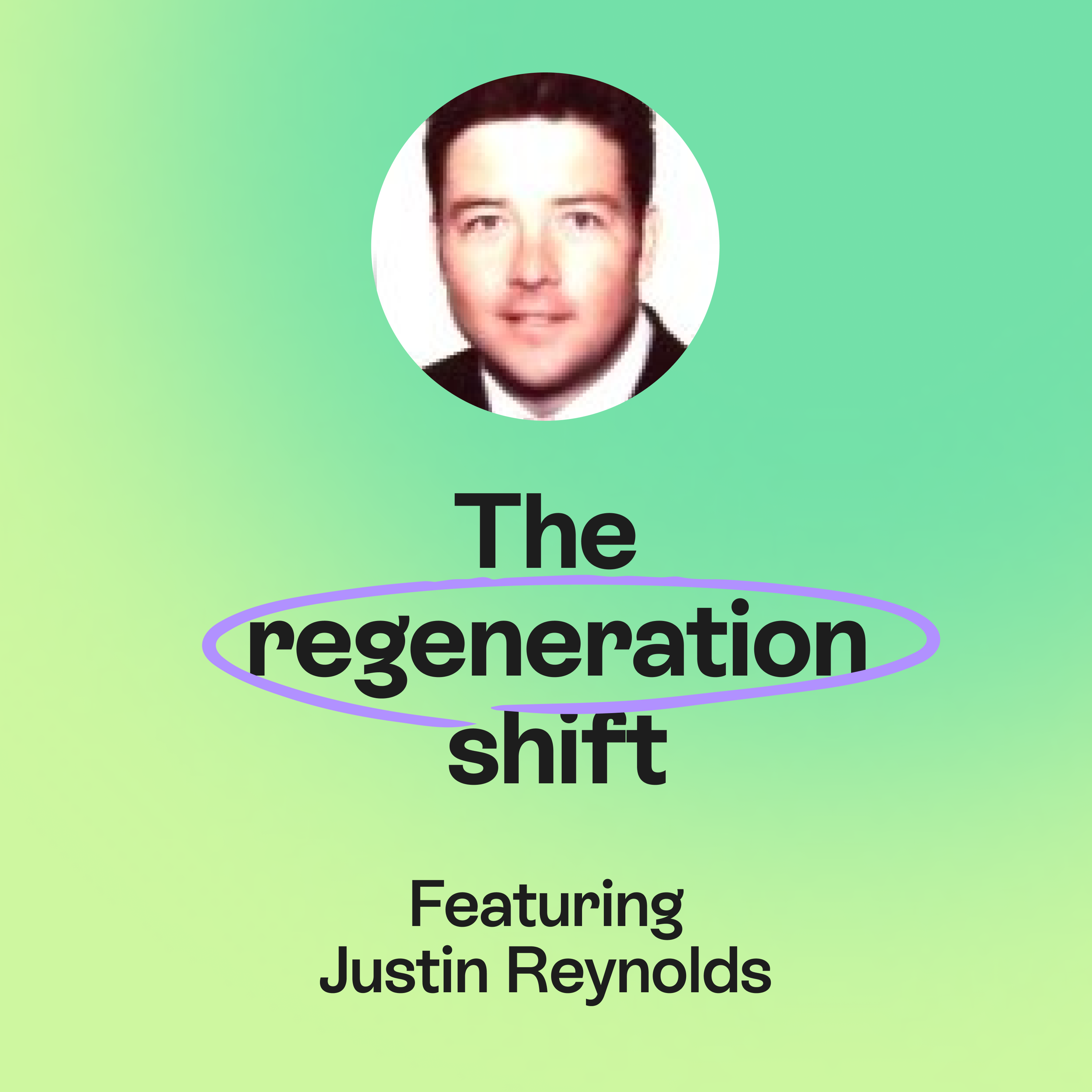 Patient Capital in a short-term world | Building beyond ourselves | Justin Reynolds episode artwork