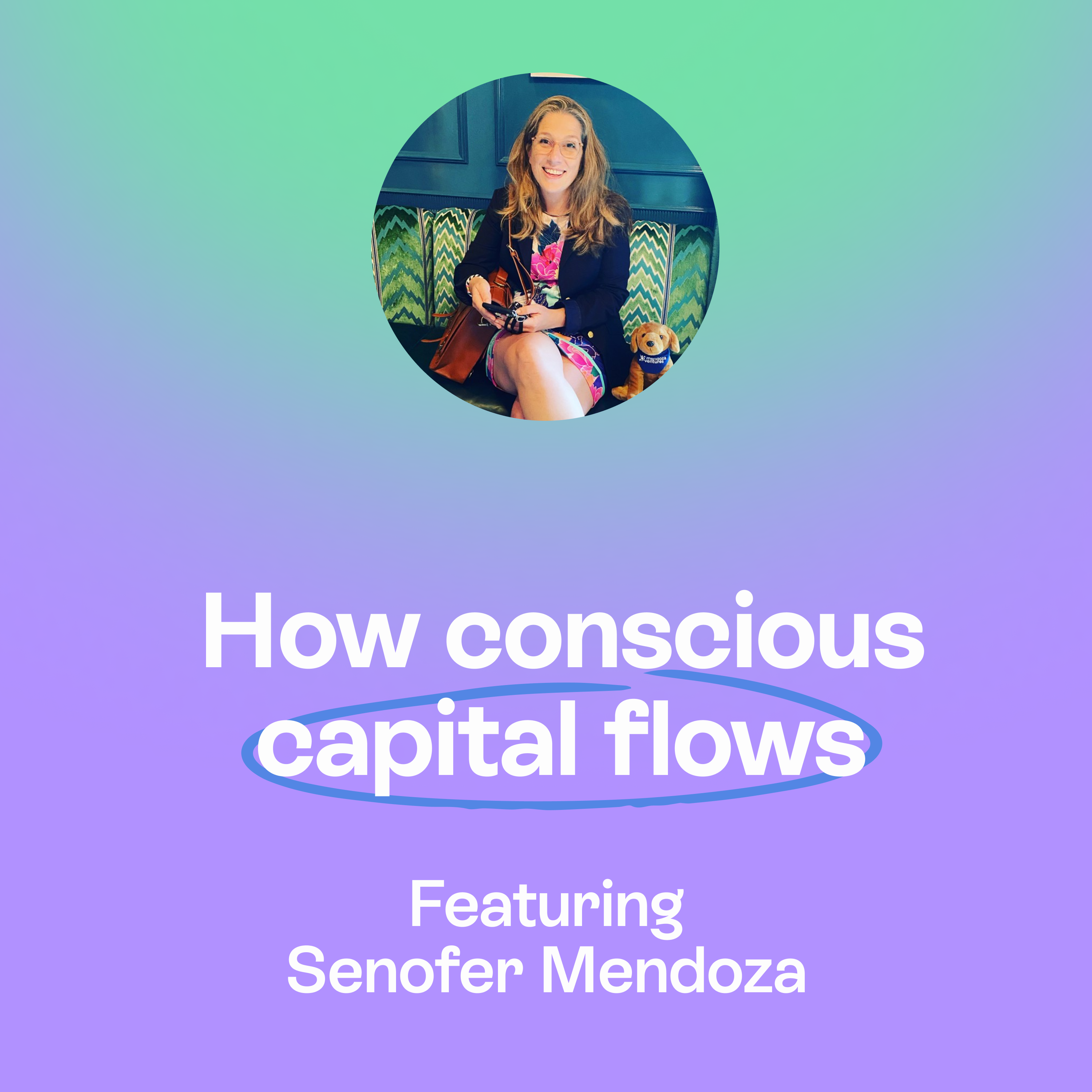 Capital flows like water | women, VC & building what matters | Senofer Mendoza episode artwork