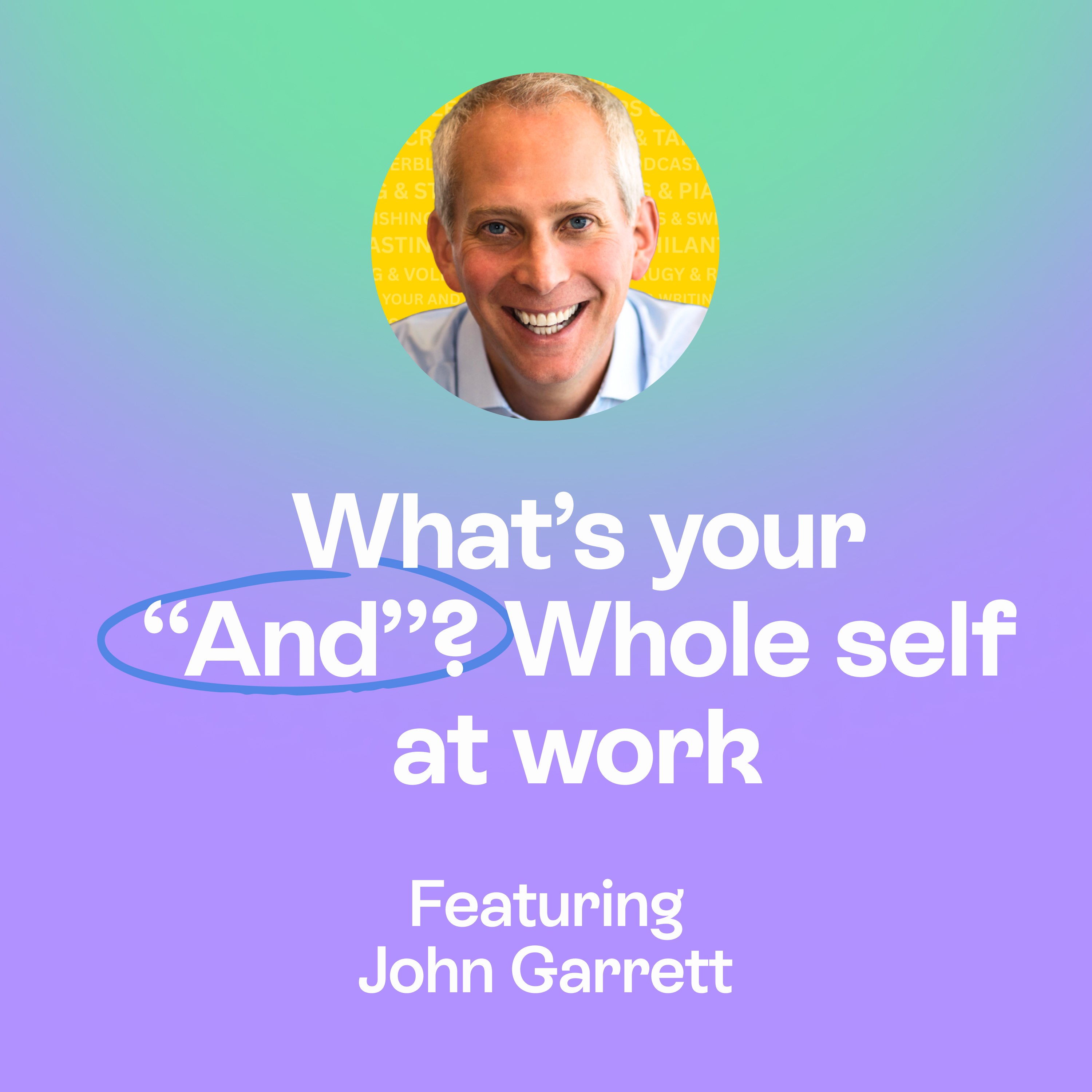 What’s our “And”? | Reshaping professional identity & whole self leadership | John Garrett episode artwork