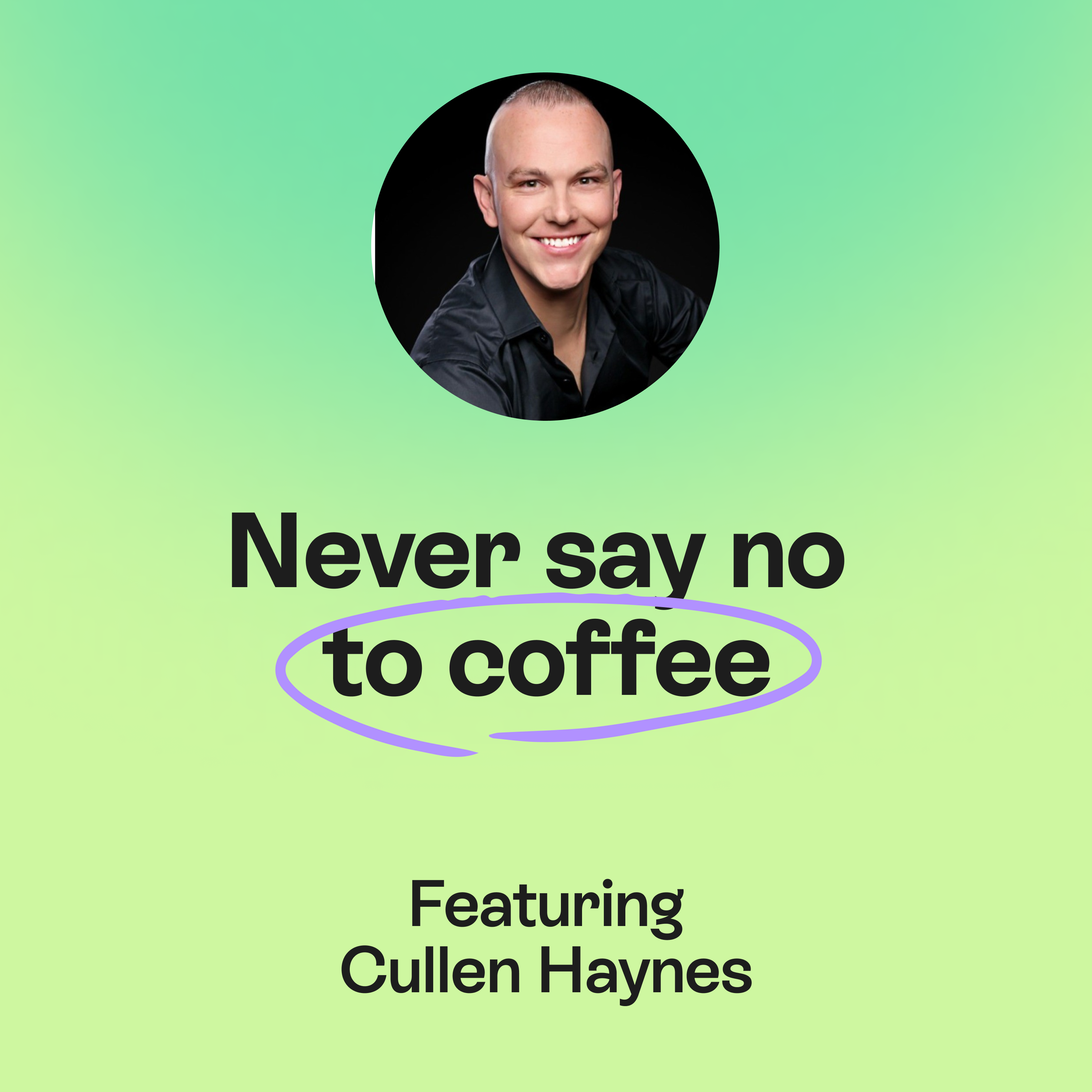 Leave people better than you found them | Relationships, trust & LinkedIn | Cullen Haynes episode artwork