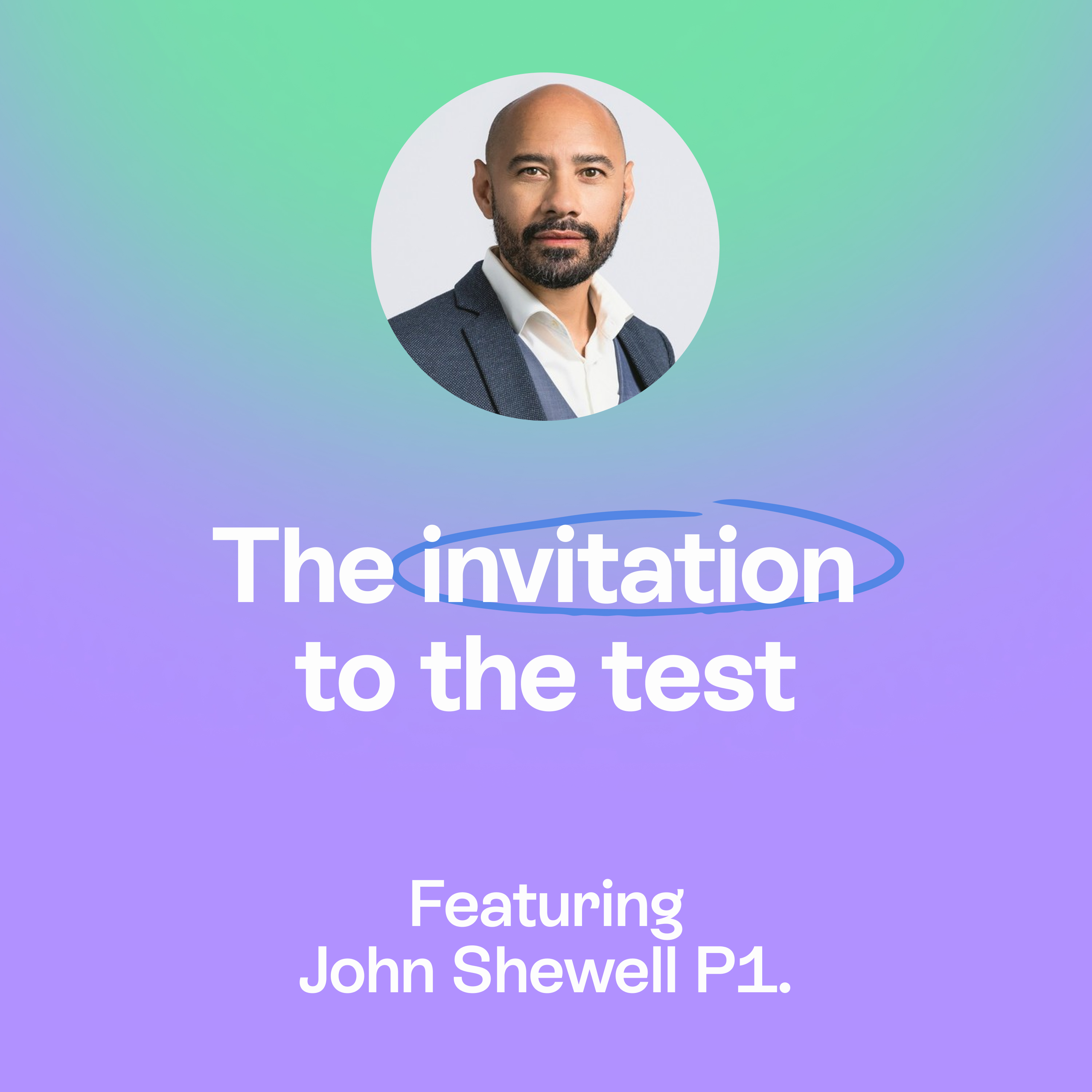 The invitation to the test, self leadership & founder growth | John Shewell Pt. 1 episode artwork