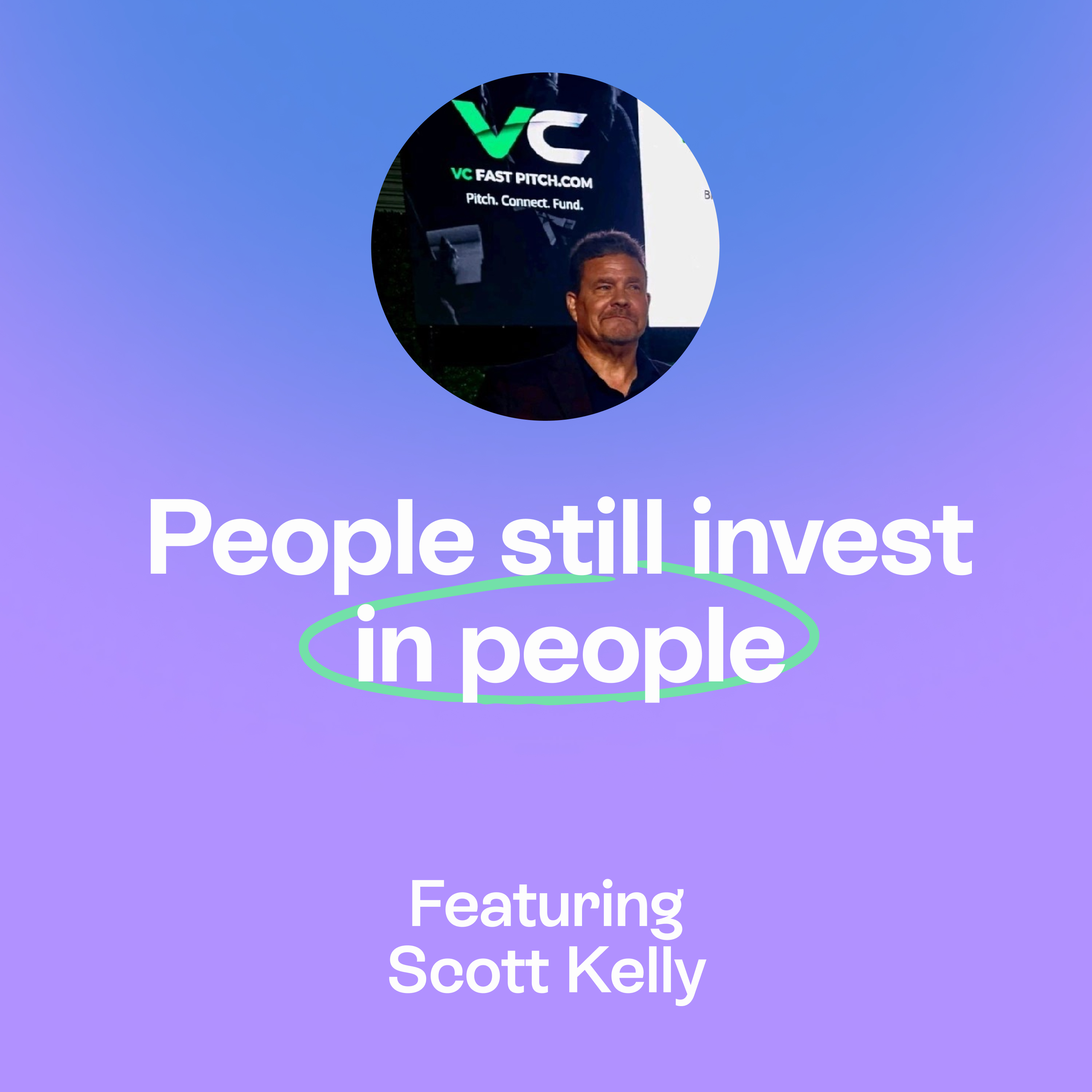 Why the best founders pivot fast | Venture capital, people & playing the long game | Scott Kelly episode artwork