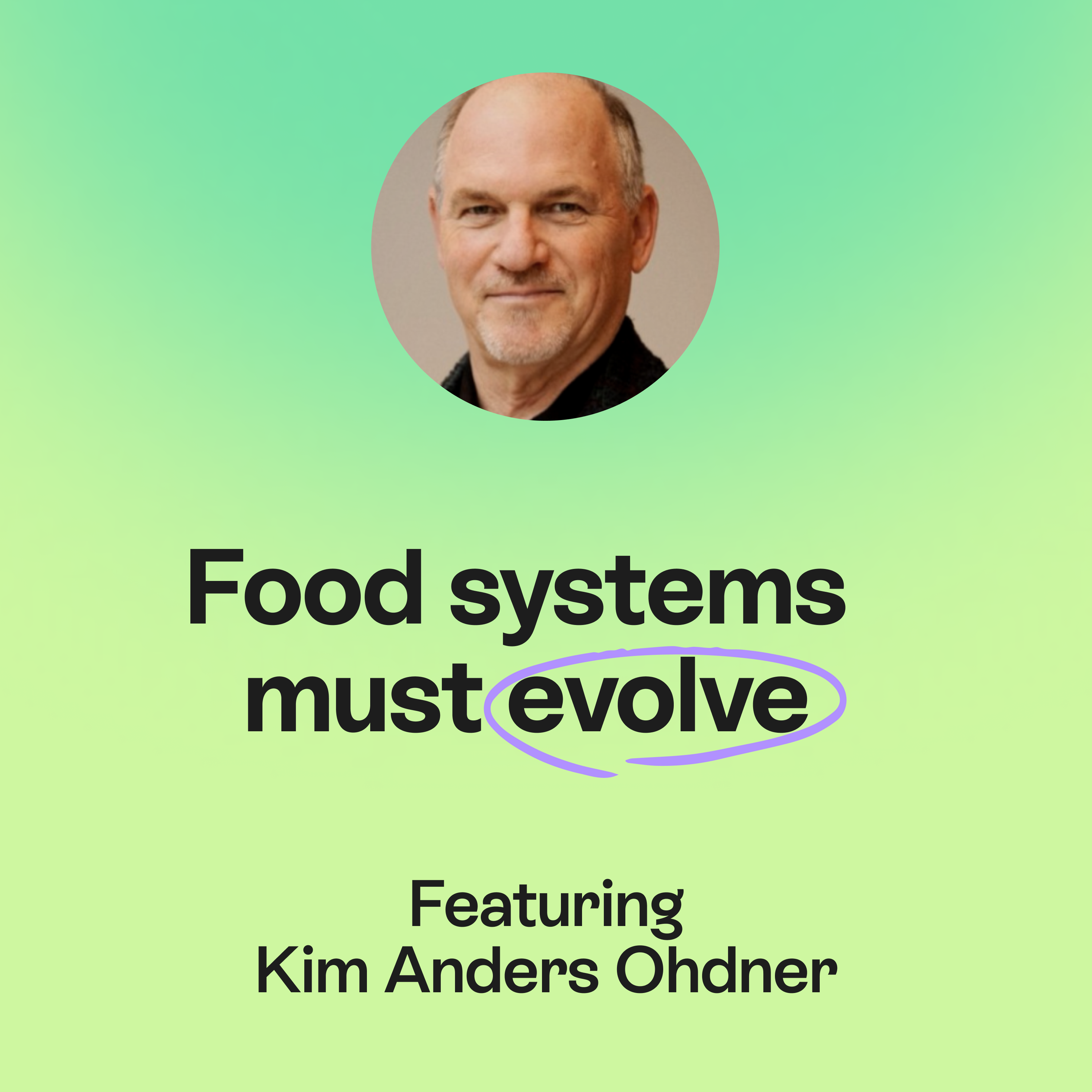 What happens when nothing stays the same? Food systems, Venture Capital & change | Kim Odhner episode artwork