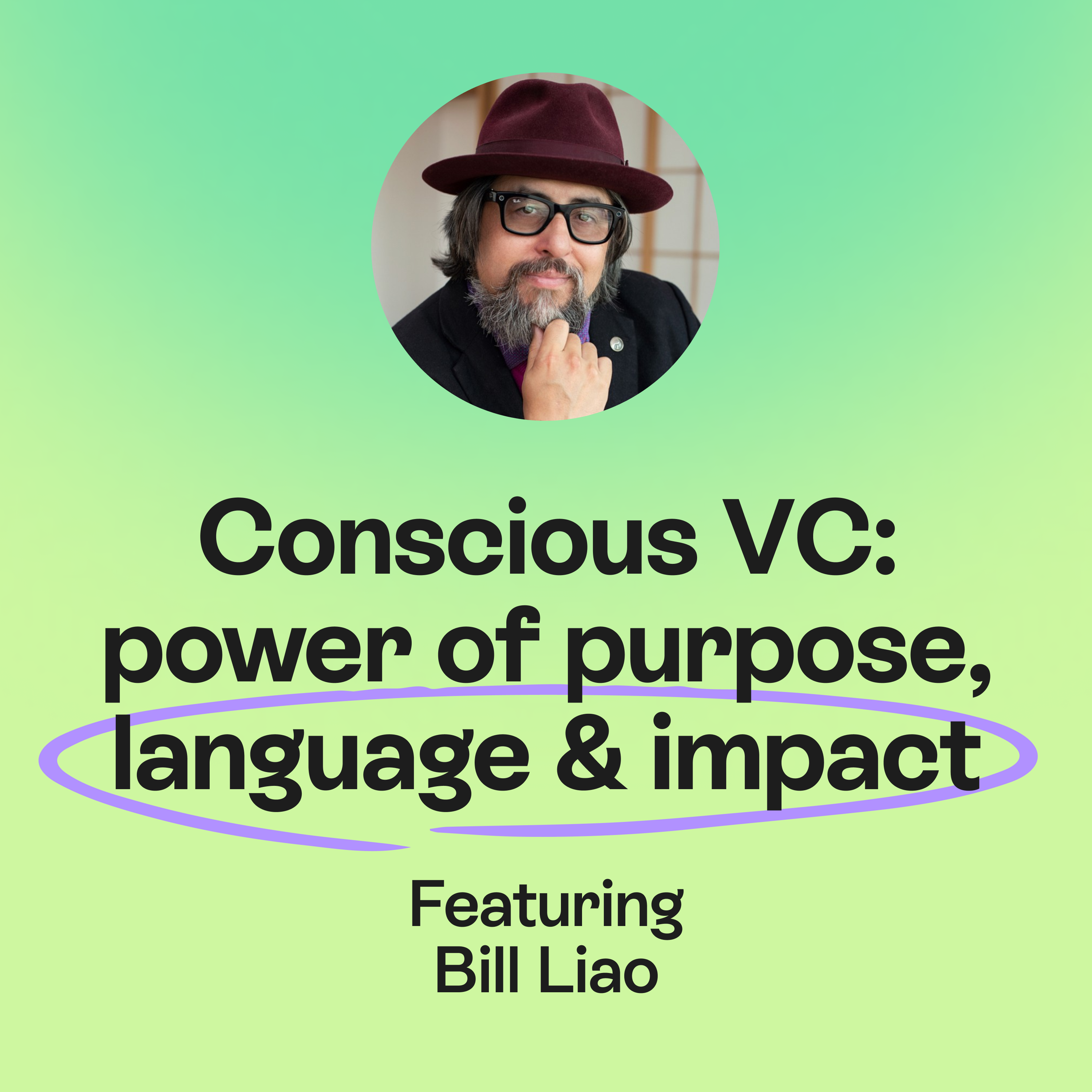 Conscious VC: the power of purpose, language & planetary impact | Bill Liao episode artwork