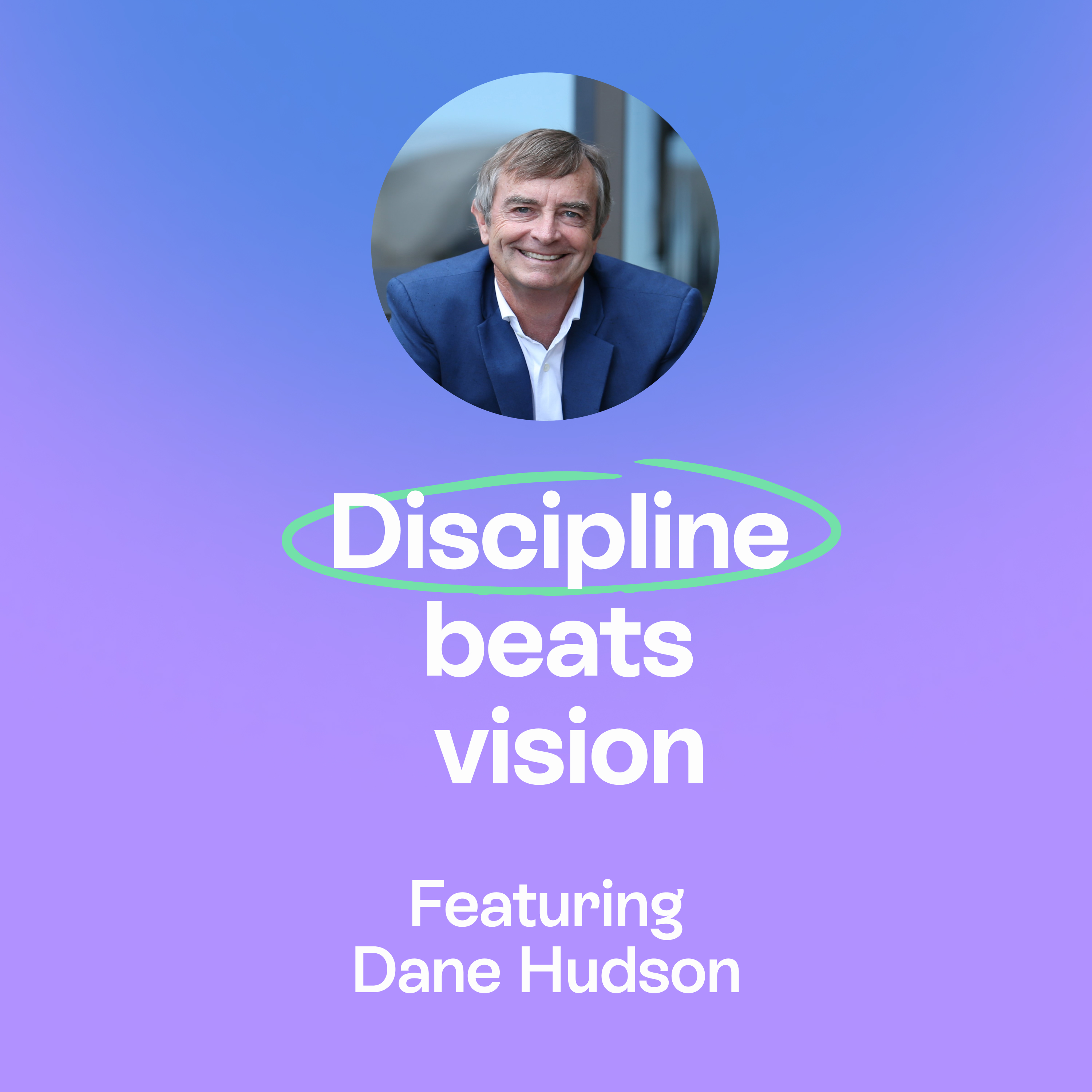 When leadership becomes your legacy | Impact, grit & growth | Dane Hudson episode artwork
