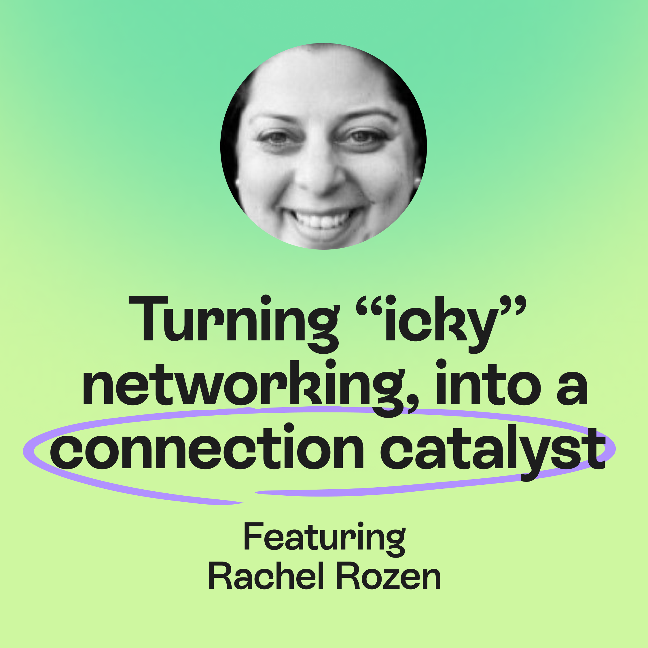 How Do You Turn “Icky” Networking into Career-Defining & Connected Relationships? | Rachel Rozen episode artwork