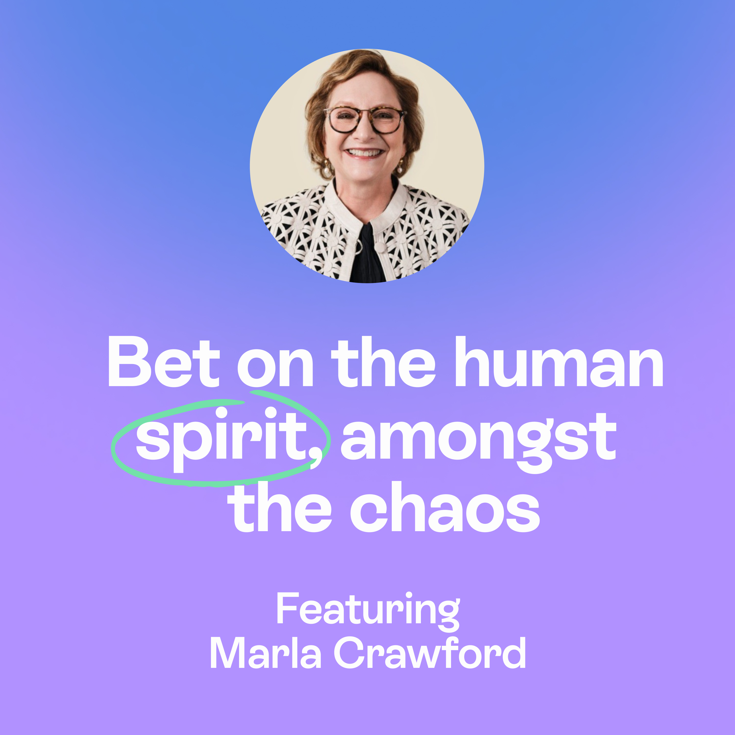 Bet on the human spirit amongst all the never ending chaos | Marla Crawford episode artwork