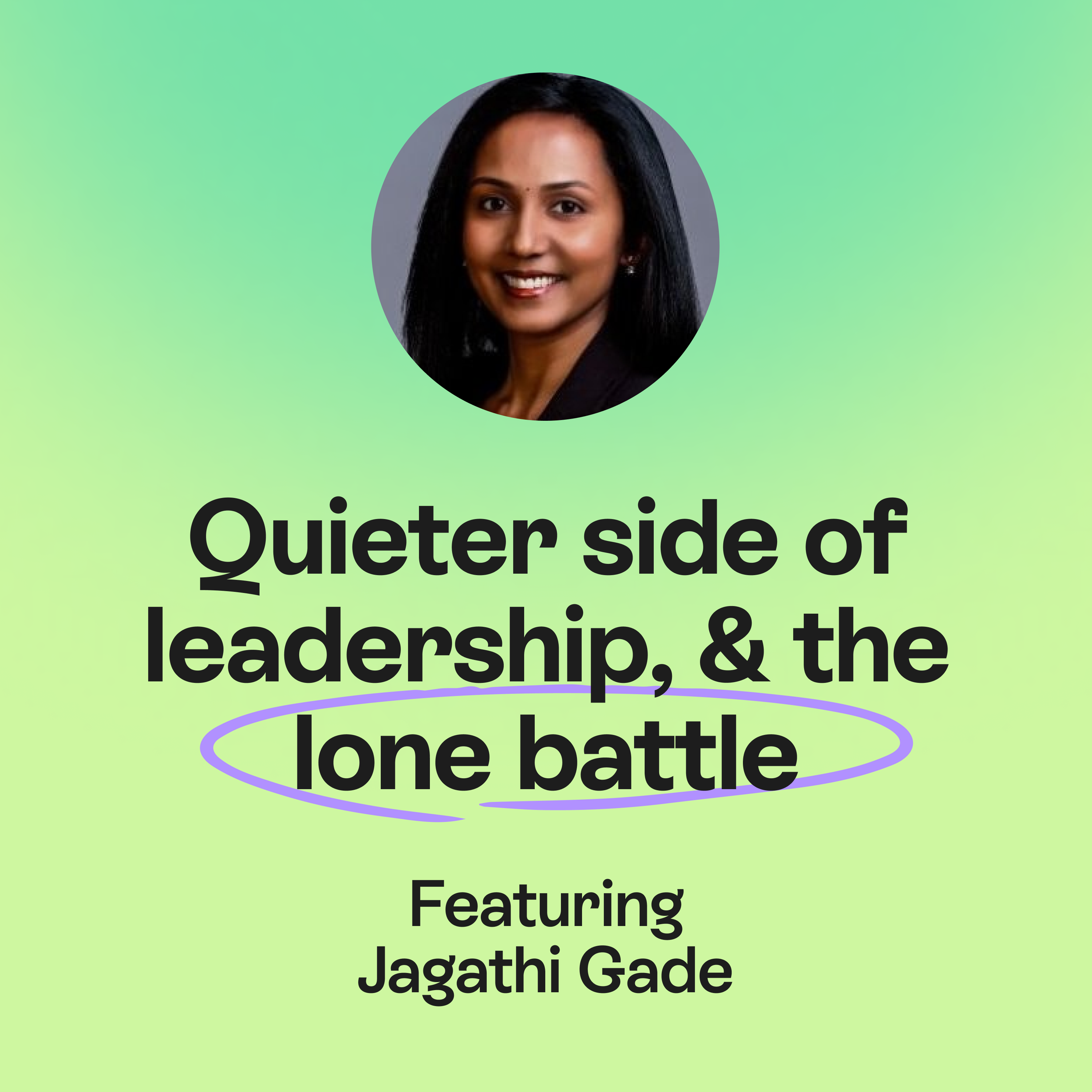The quieter side of leadership, watershed moments & sharing more | Jagathi Gade episode artwork