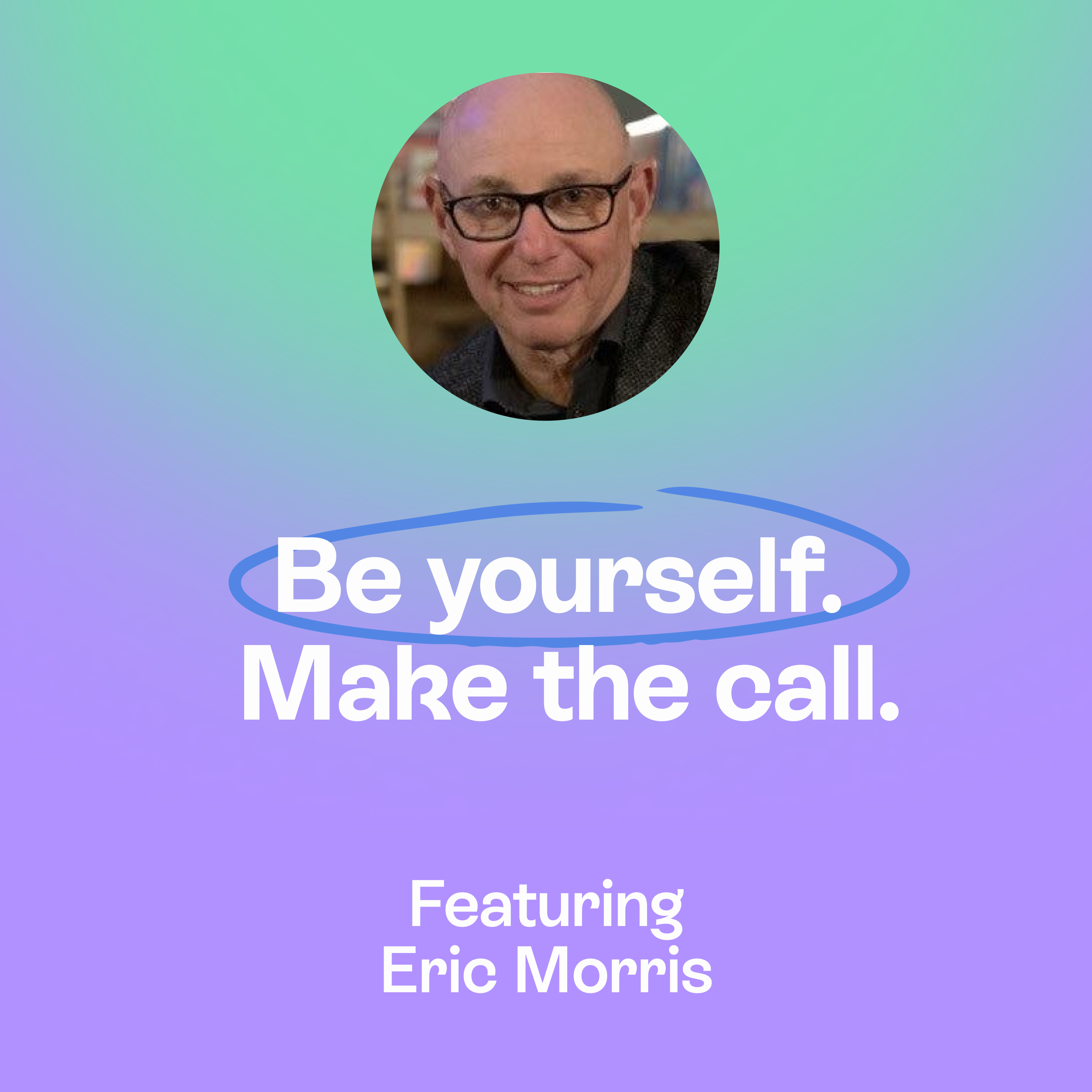 The leadership lessons experience teaches you | Authenticity, judgement & change | Eric Morris episode artwork
