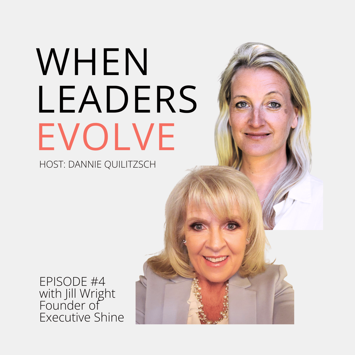 When Leaders Evolve, Episode #4 with Jill Wright, founder of Executive Shine episode artwork