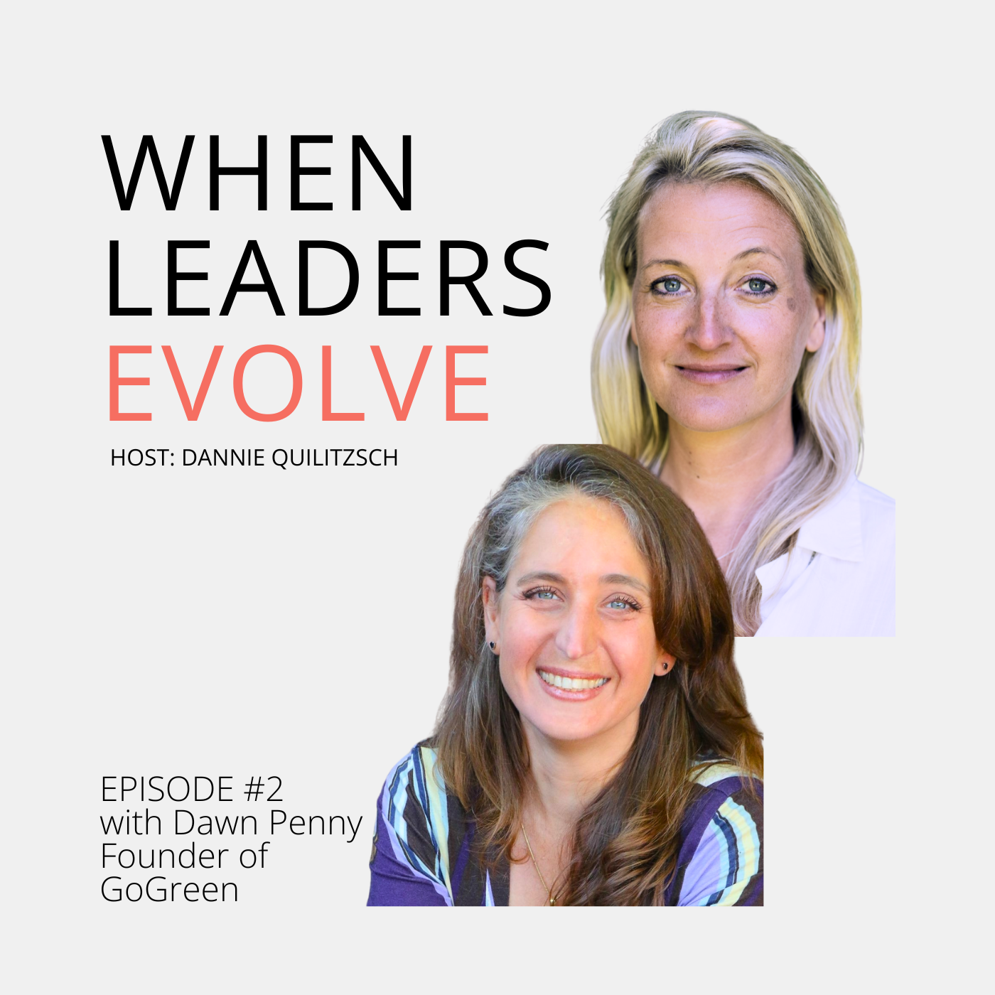 When Leaders Evolve, Episode #2 with Dawn Penny, founder of GoGreen episode artwork