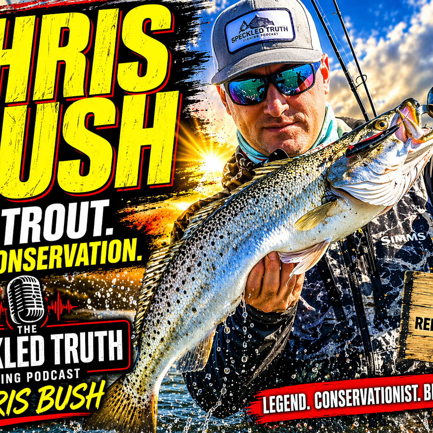 Chris Bush: The Speckled Truth on Big Trout and Real Conservation episode artwork