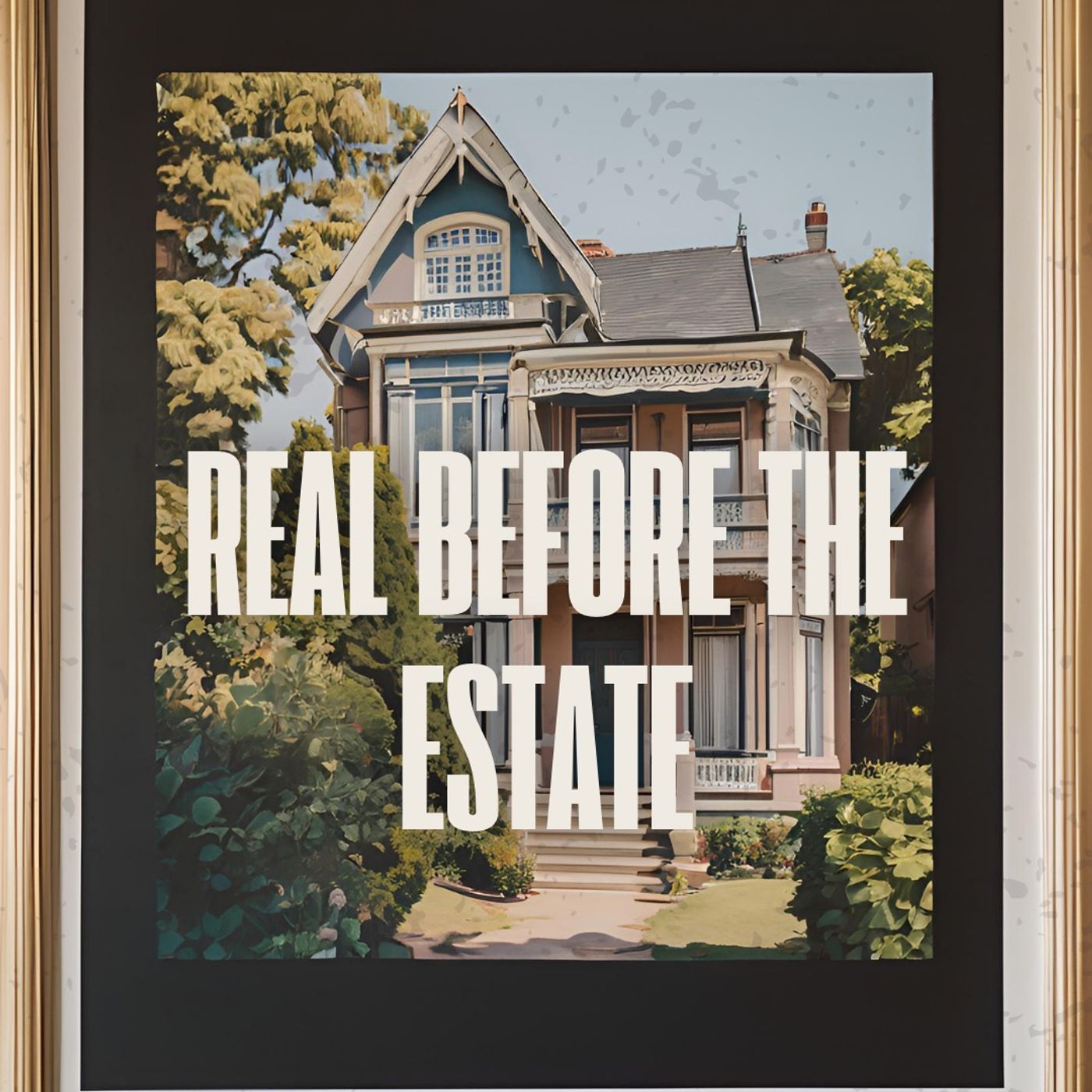 Real B4 The Estate podcast artwork