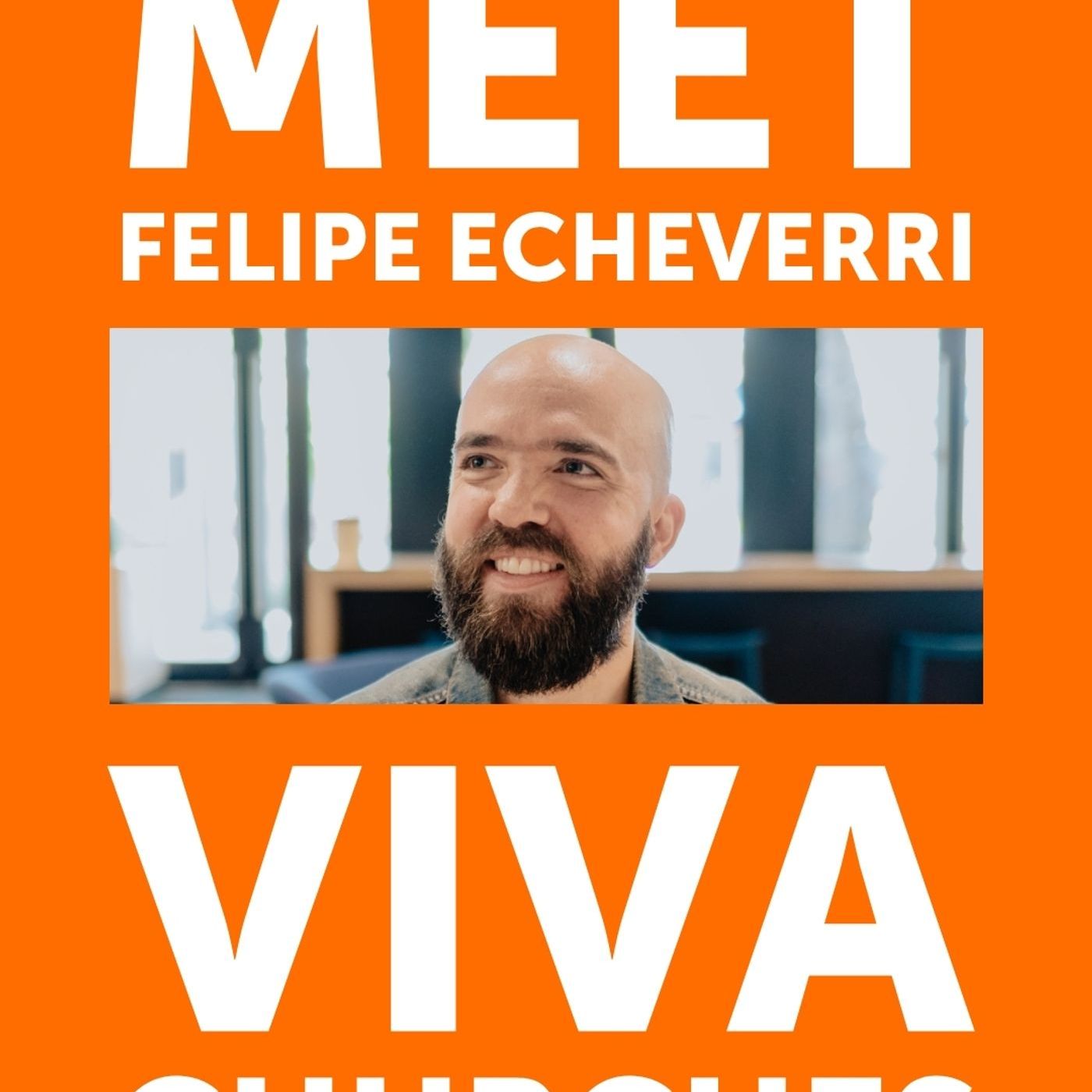 Meet Felipe Echeverri | Viva Churches episode artwork