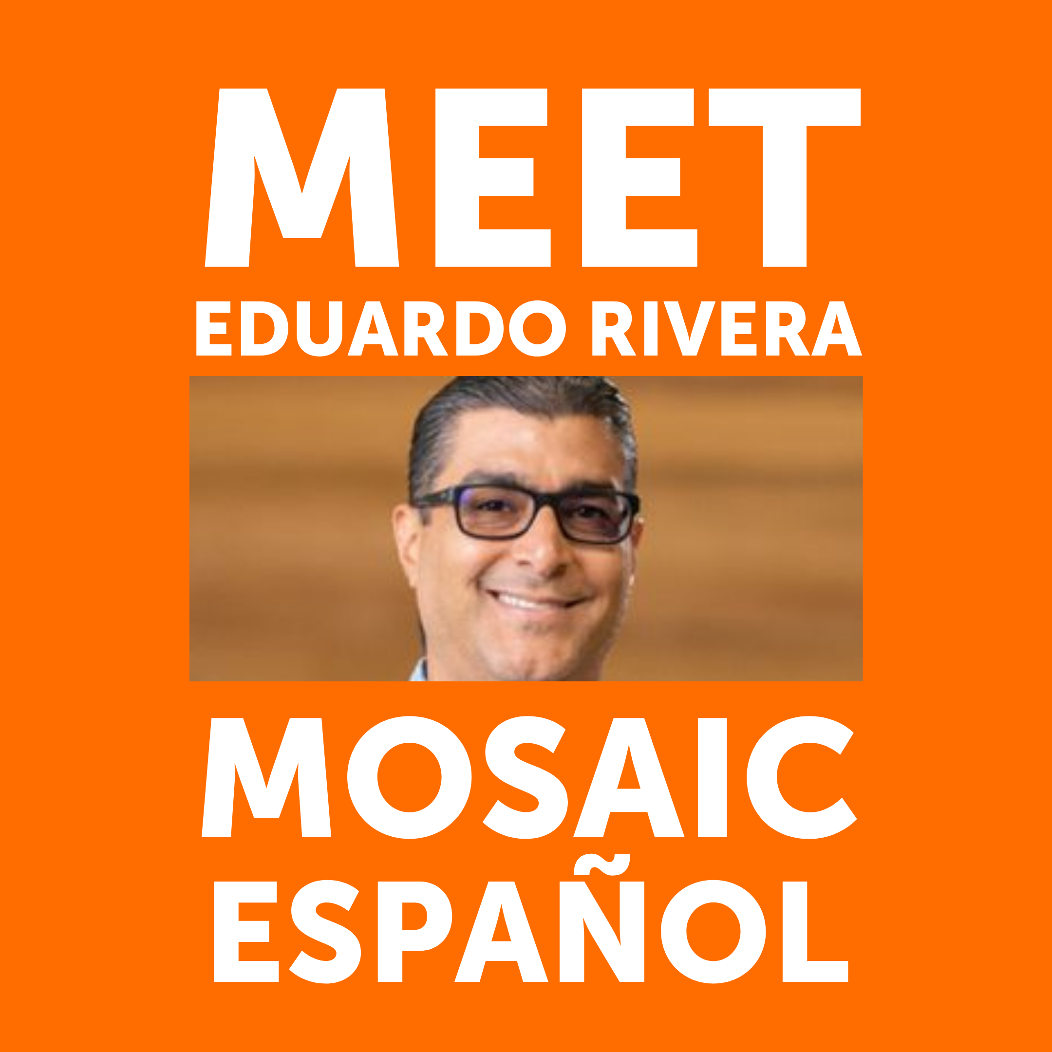 Meet Eduardo Rivera | Mosaic Español episode artwork