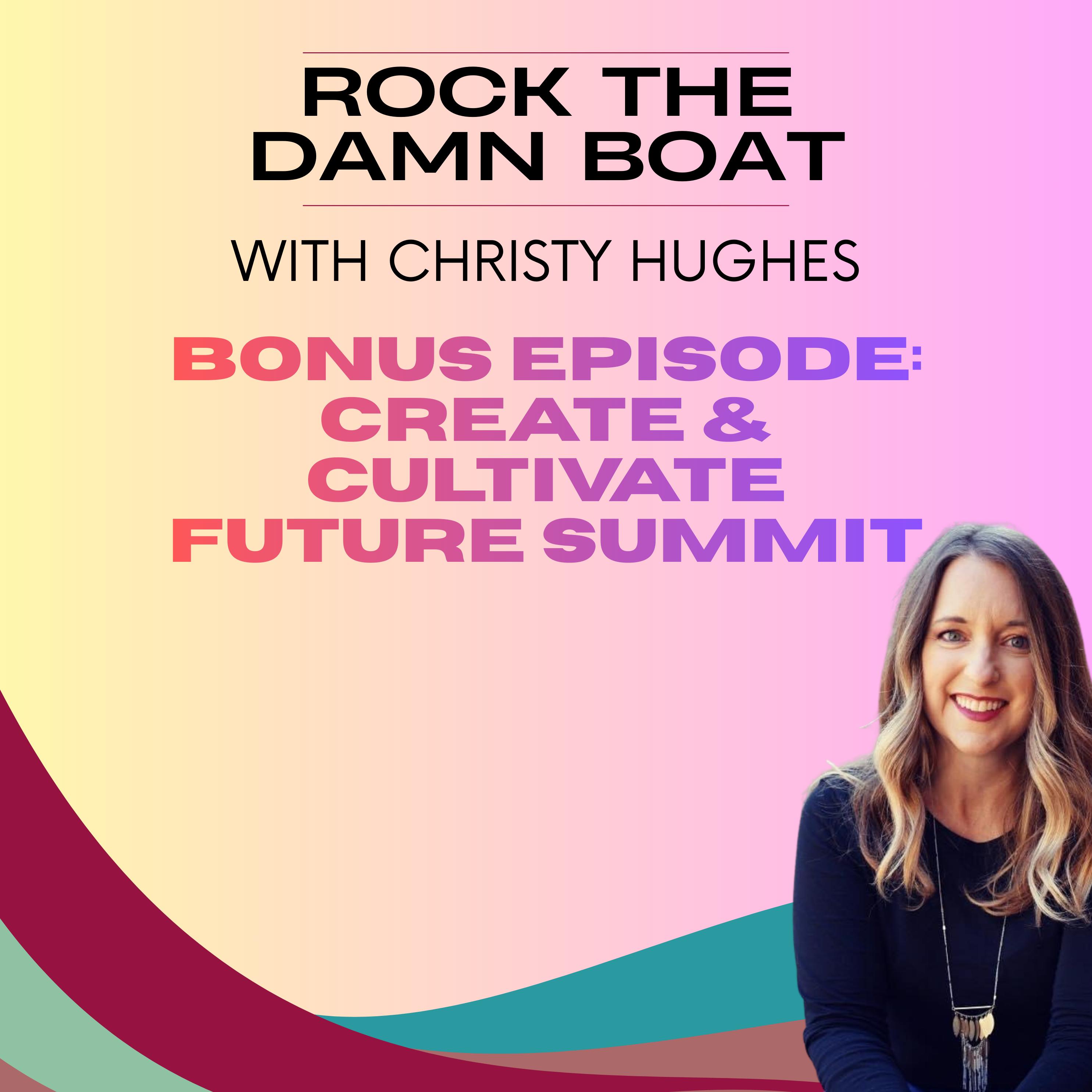 Bonus Episode: Create & Cultivate Future Summit Takeaways episode artwork