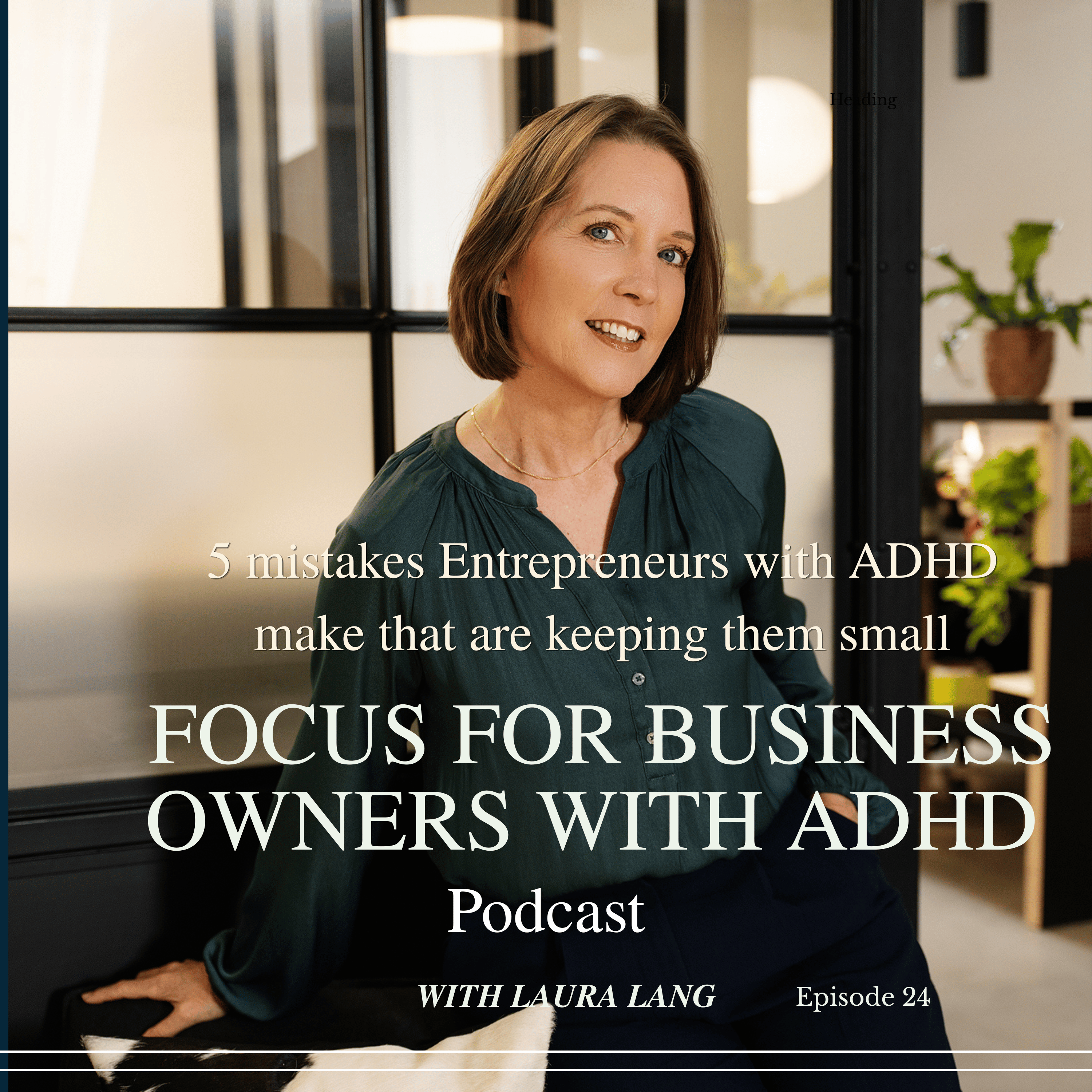 Episode 24 - 5 Mistakes Entrepreneurs with ADHD Make That are Keeping Them Small