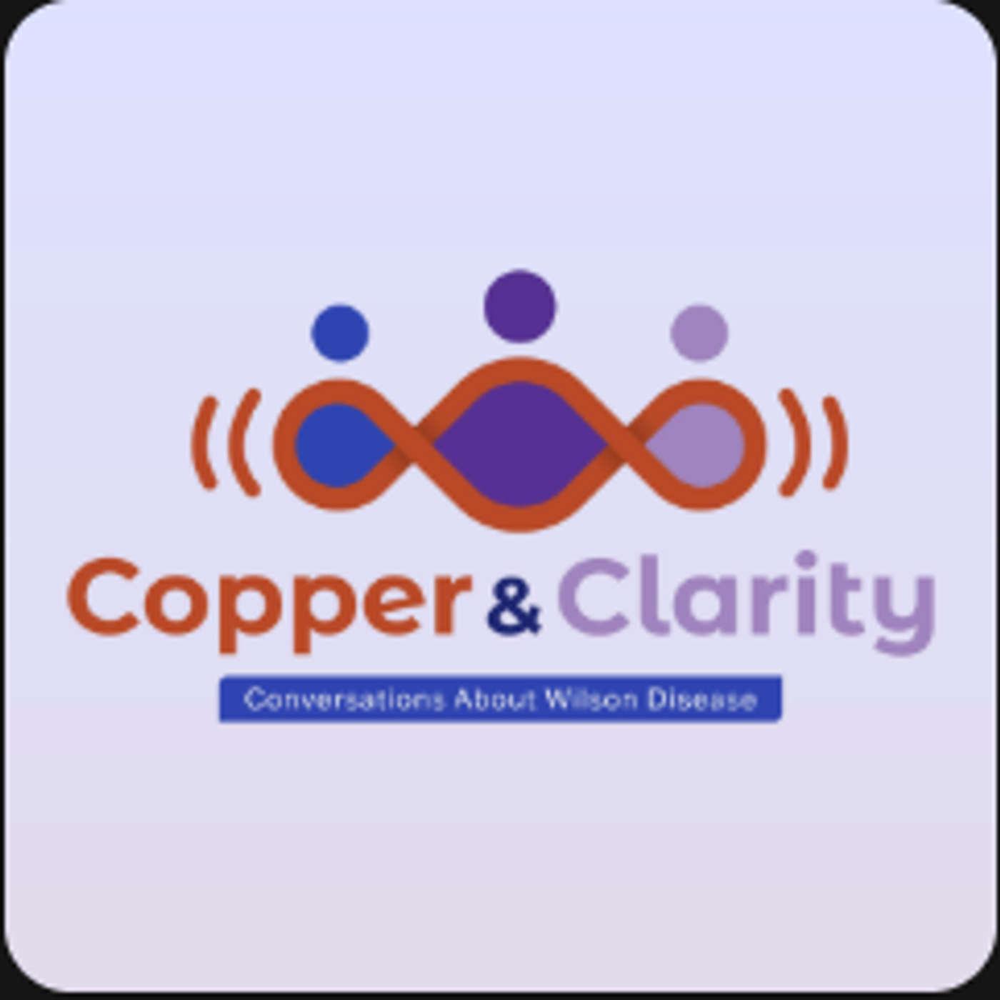 Copper & Clarity: Conversations About Wilson Disease podcast artwork