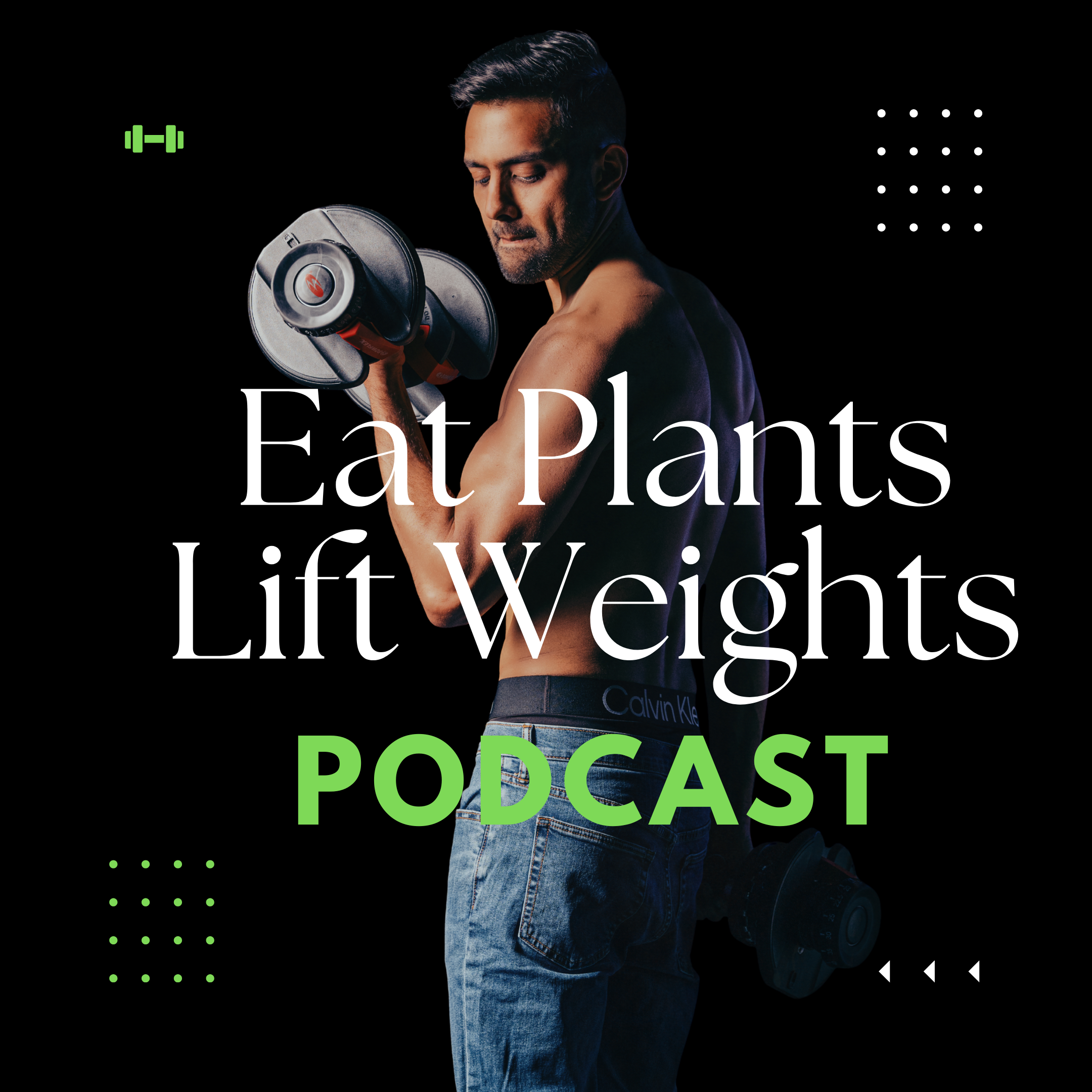 Eat Plants Lift Weights podcast artwork