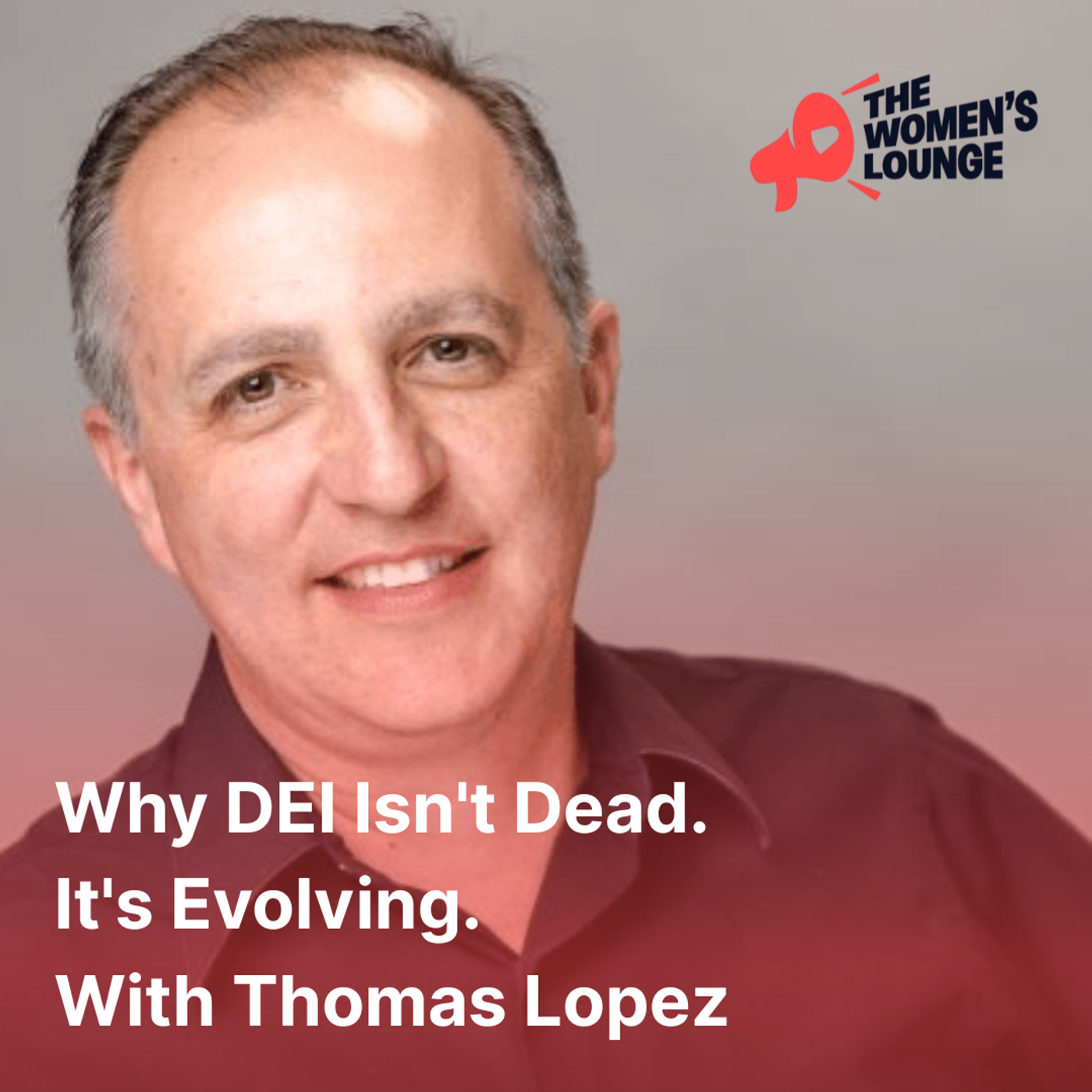 Why DEI Isn't Dead.
It's Evolving.With Thomas Lopez episode artwork
