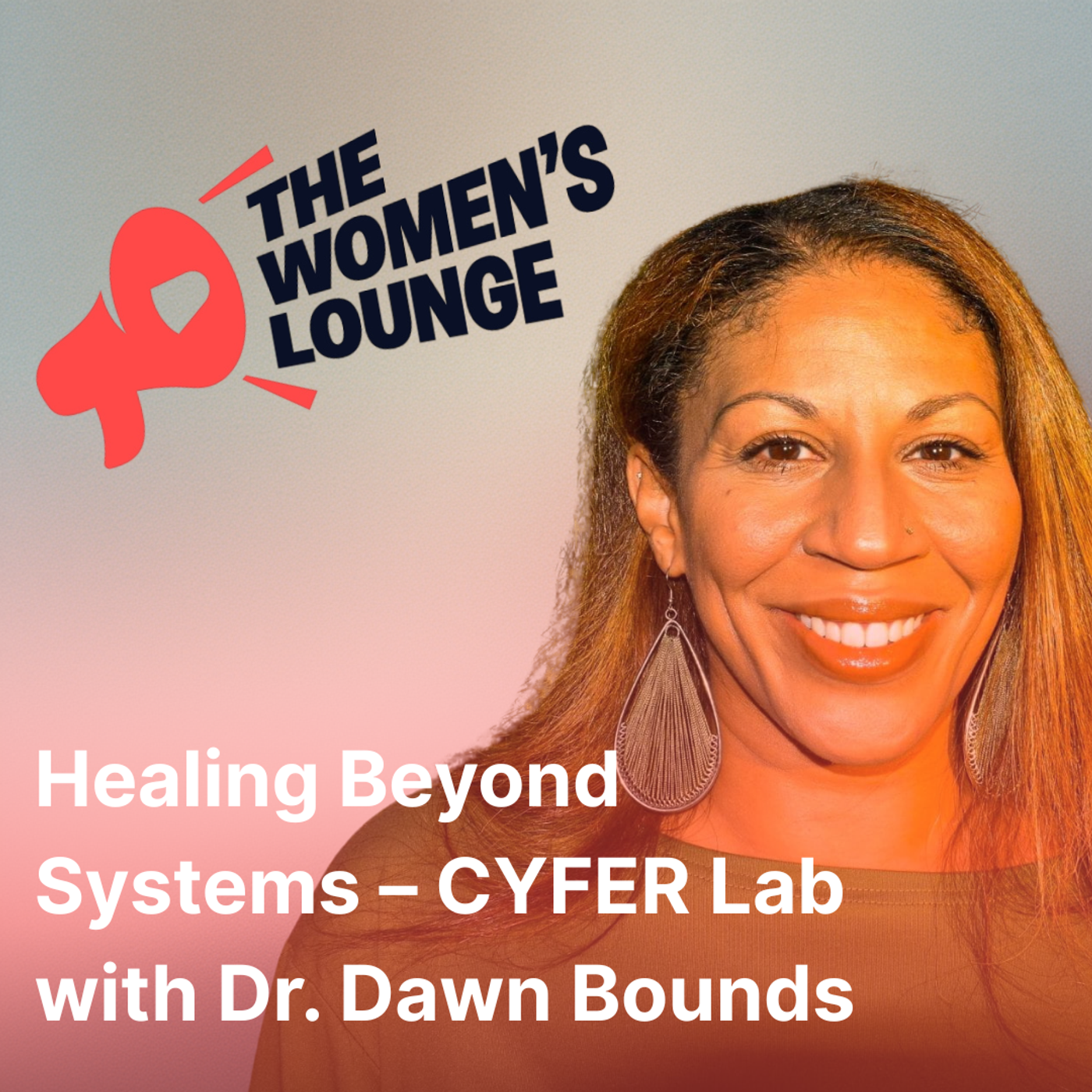 Healing Beyond Systems – CYFER Lab with Dr. Dawn Bounds episode artwork