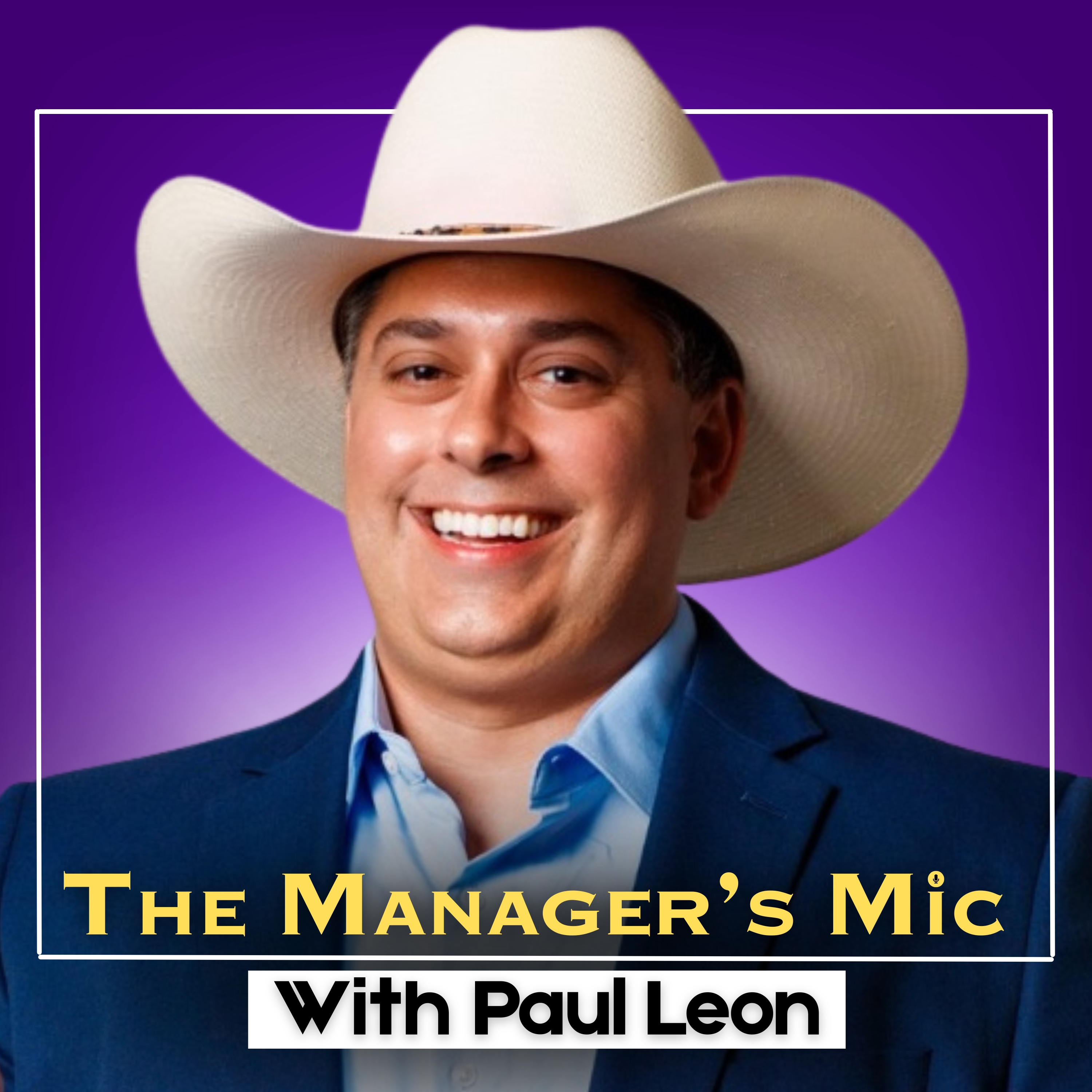 The Manager's Mic With Paul Leon, MBA The Manager's Mic With Paul Leon, MBA