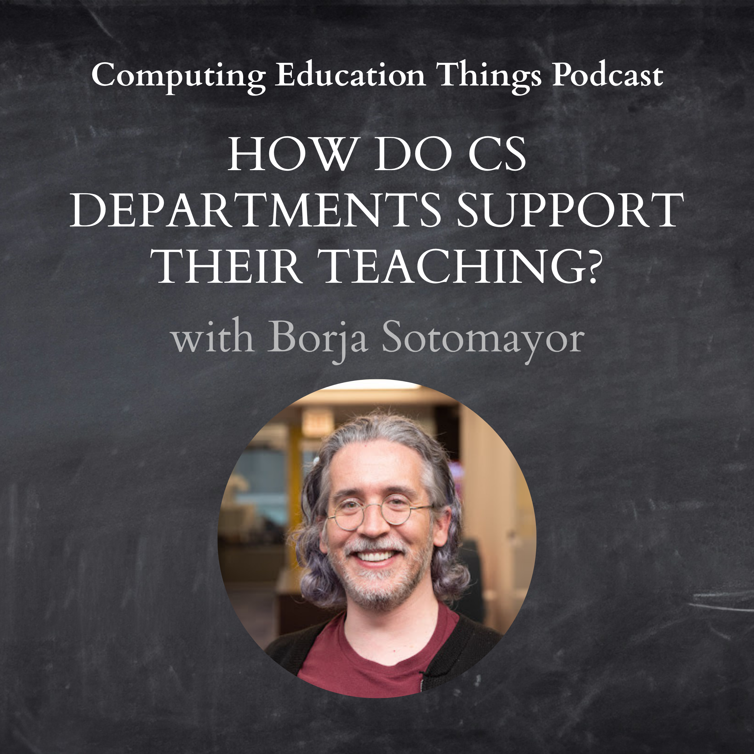 How Do CS Departments Support Their Teaching? – with Borja Sotomayor from UChicago